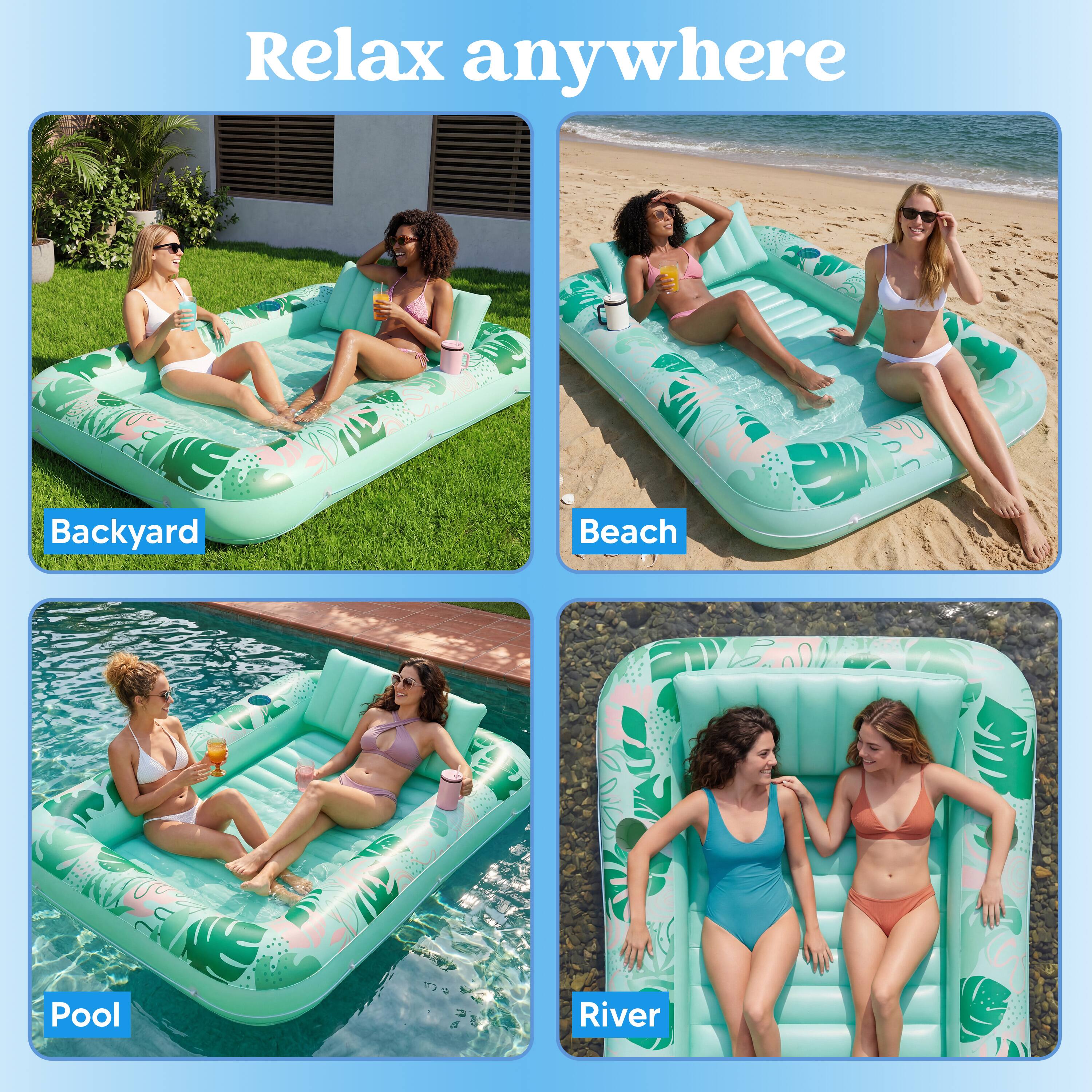 Relax anywhere

Backyard  
Beach  
Pool  
River