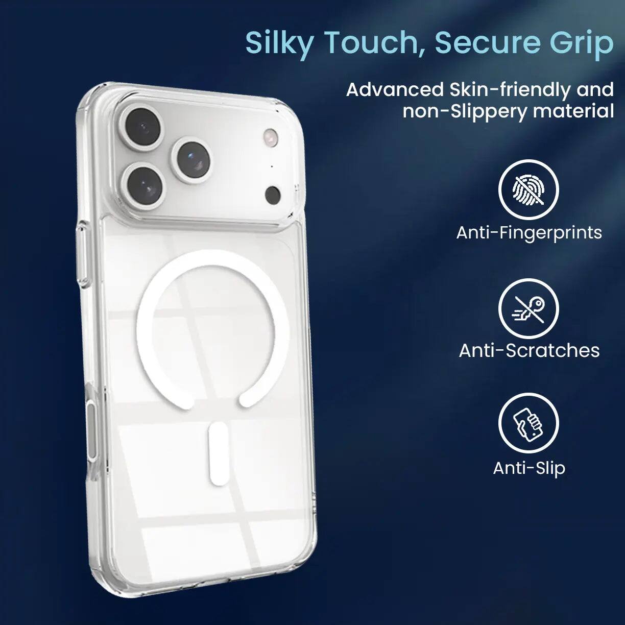 Silky Touch, Secure Grip  
Advanced Skin-friendly and non-Slippery material  
Anti-Fingerprints  
Anti-Scratches  
Anti-Slip