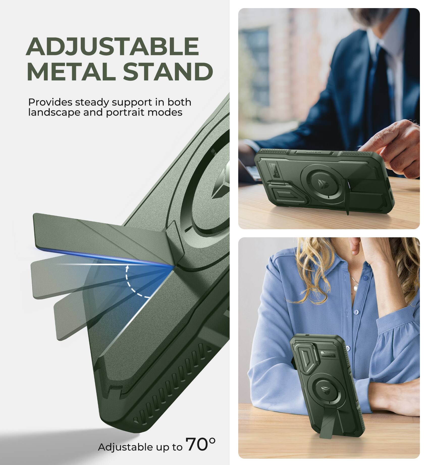 ADJUSTABLE METAL STAND
Provides steady support in both landscape and portrait modes
Adjustable up to 70°