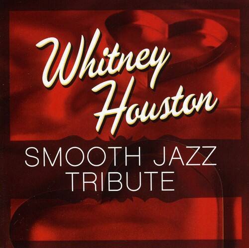 Whitney Houston  
SMOOTH JAZZ TRIBUTE