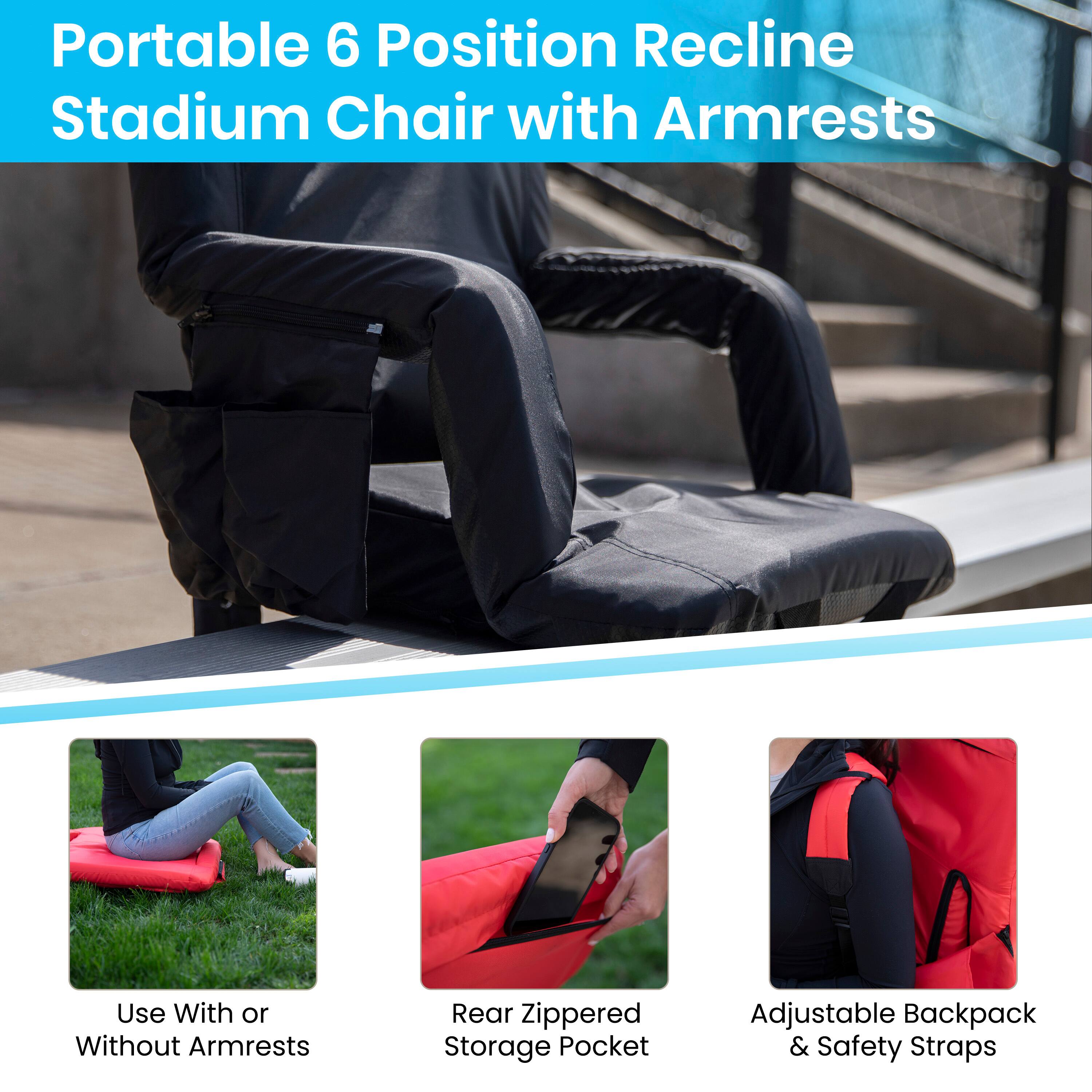 Portable 6 Position Recline Stadium Chair with Armrests

- Use With or Without Armrests
- Rear Zippered Storage Pocket
- Adjustable Backpack & Safety Straps