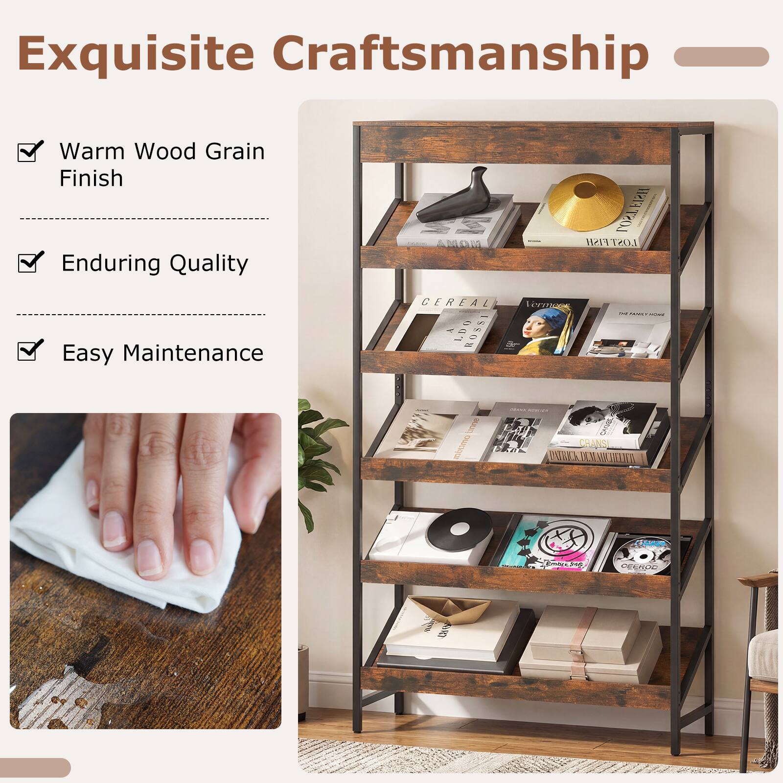 Exquisite Craftsmanship  
Warm Wood Grain Finish  
Enduring Quality  
Easy Maintenance