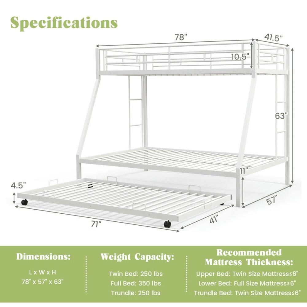 Specifications

Dimensions: L x W x H  
78" x 57" x 63"

Weight Capacity:  
- Twin Bed: 250 lbs  
- Full Bed: 350 lbs  
- Trundle: 250 lbs

Recommended Mattress Thickness:  
- Upper Bed: Twin Size Mattress ≤ 6"  
- Lower Bed: Full Size Mattress ≤ 6"  
- Trundle Bed: Twin Size Mattress ≤ 6"