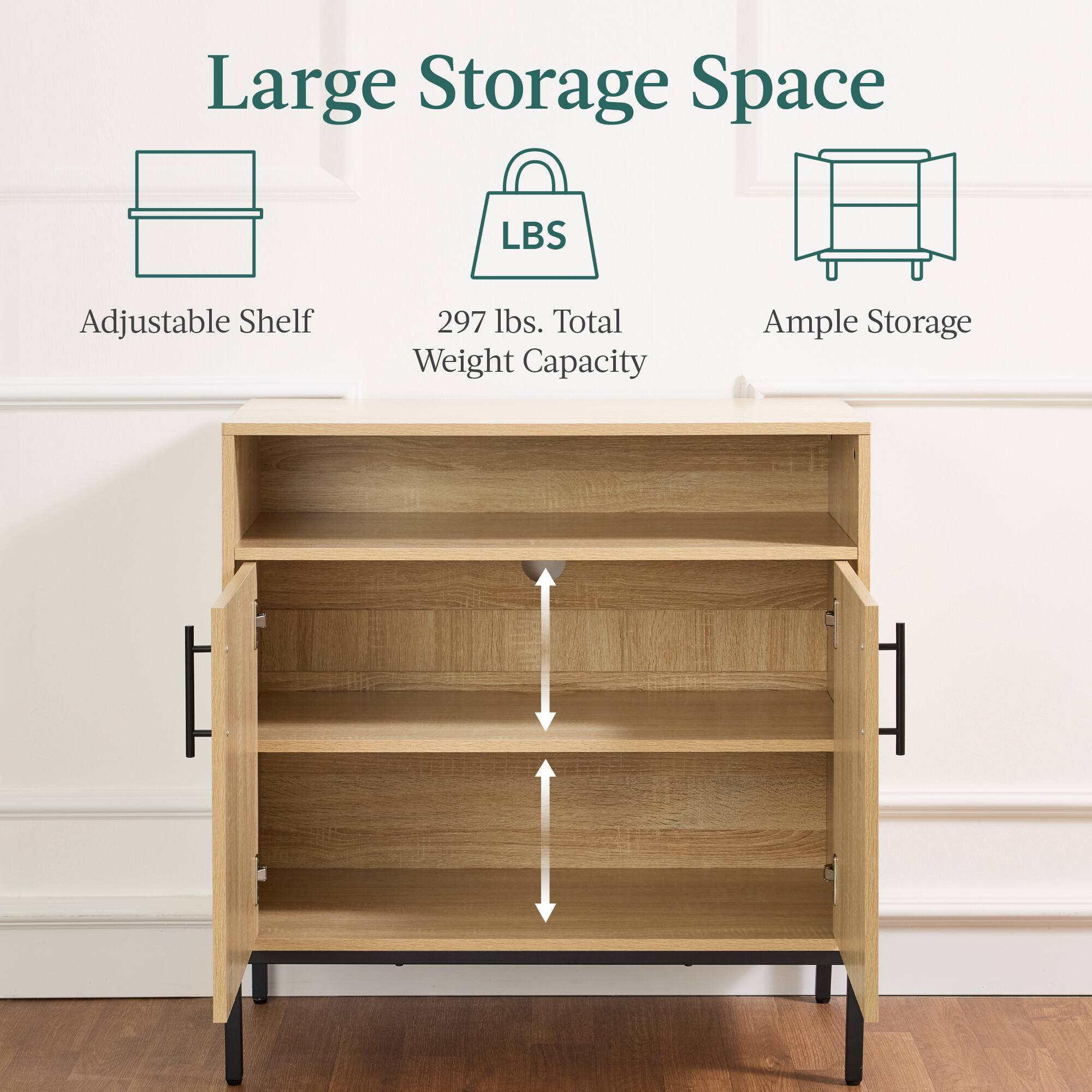 Large Storage Space

Adjustable Shelf

297 lbs. Total Weight Capacity

Ample Storage