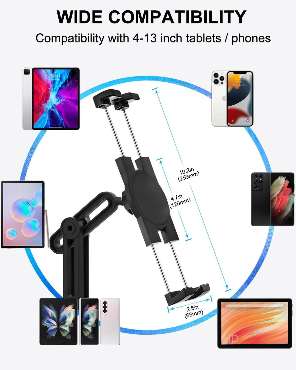 WIDE COMPATIBILITY  
Compatibility with 4-13 inch tablets / phones  

- 10.2in (259mm)  
- 4.7in (120mm)  
- 2.5in (65mm)