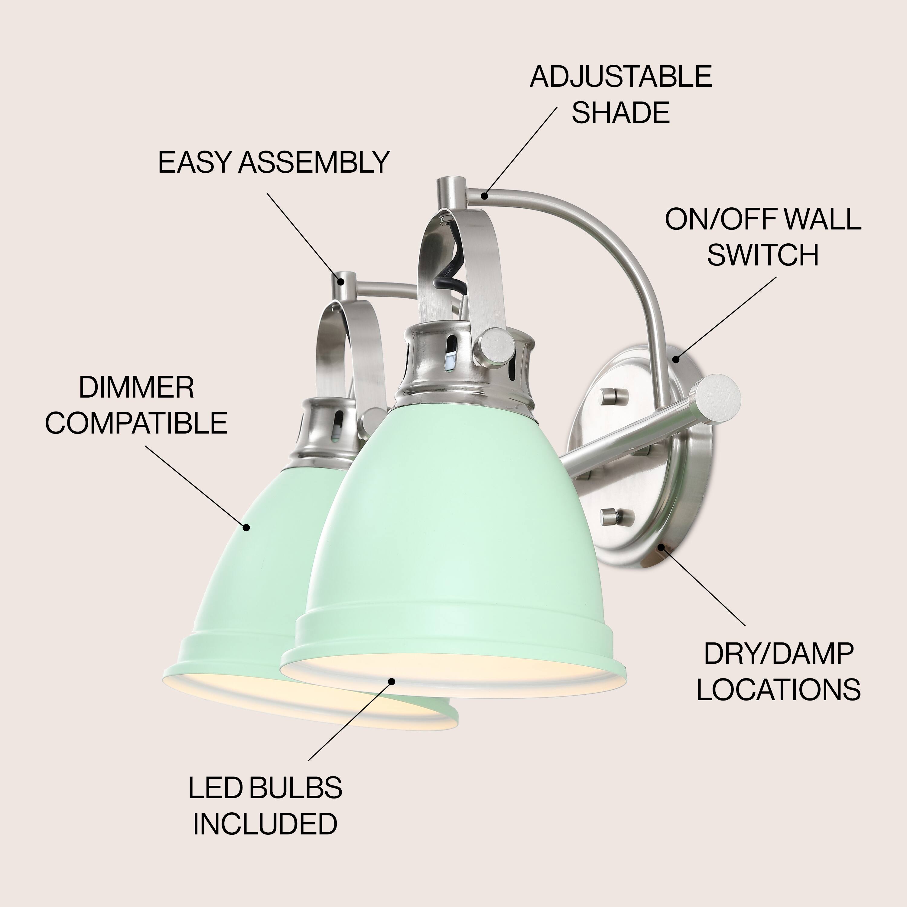 ADJUSTABLE SHADE  
EASY ASSEMBLY  
ON/OFF WALL SWITCH  
DIMMER COMPATIBLE  
DRY/DAMP LOCATIONS  
LED BULBS INCLUDED