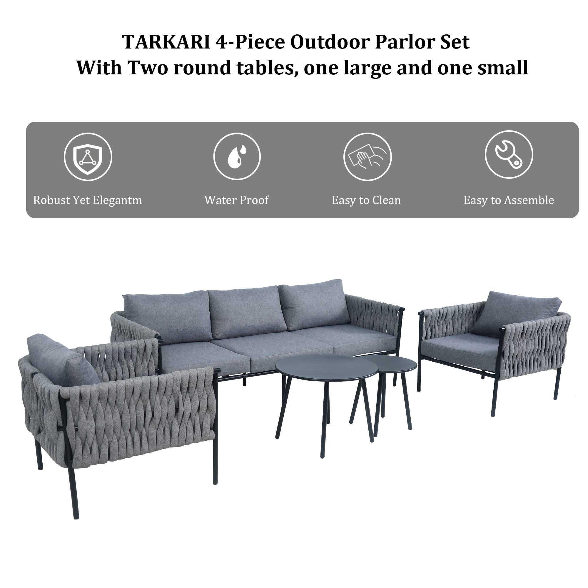 TARKARI 4-Piece Outdoor Parlor Set  
With Two round tables, one large and one small  

- Robust Yet Elegant™  
- Water Proof  
- Easy to Clean  
- Easy to Assemble