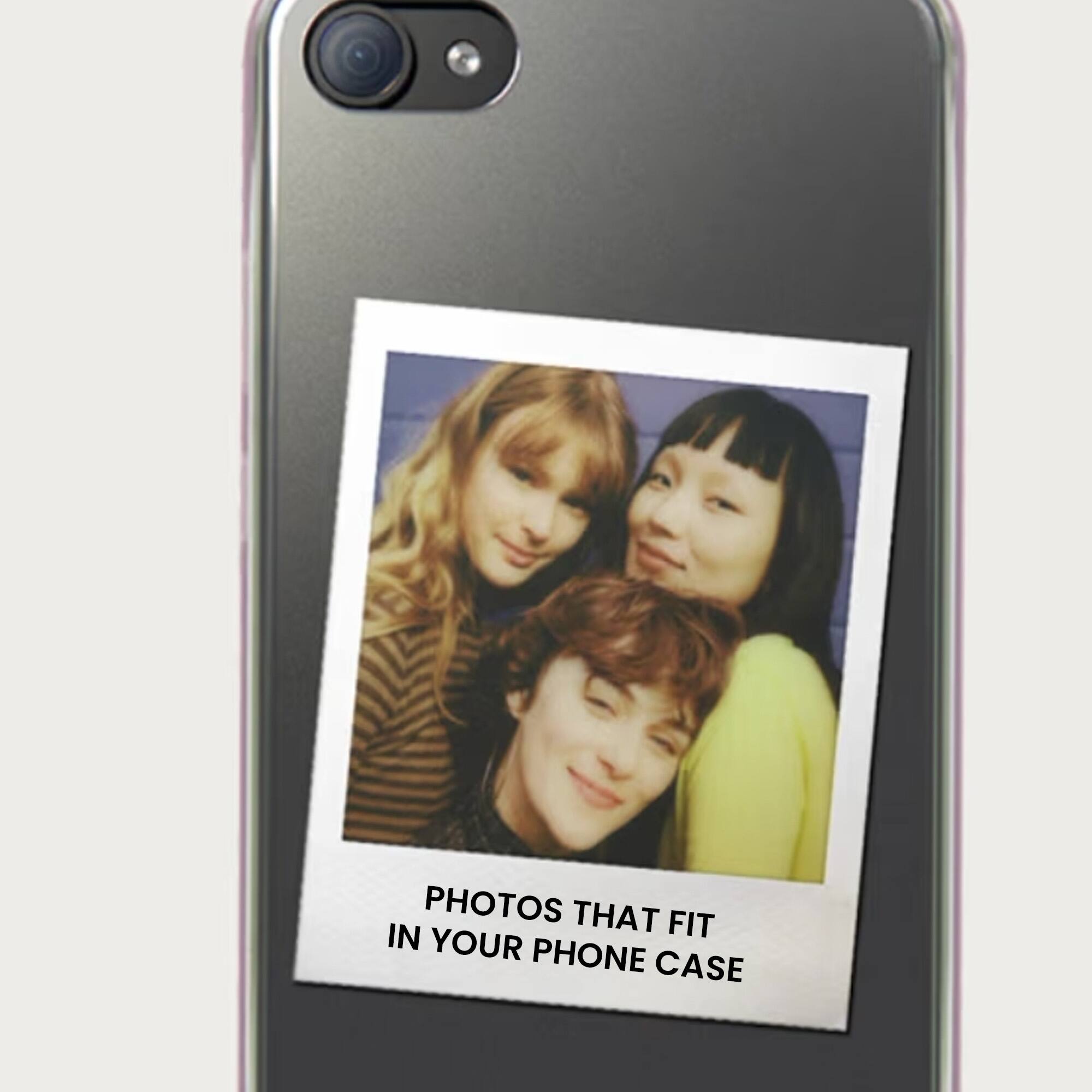 PHOTOS THAT FIT IN YOUR PHONE CASE