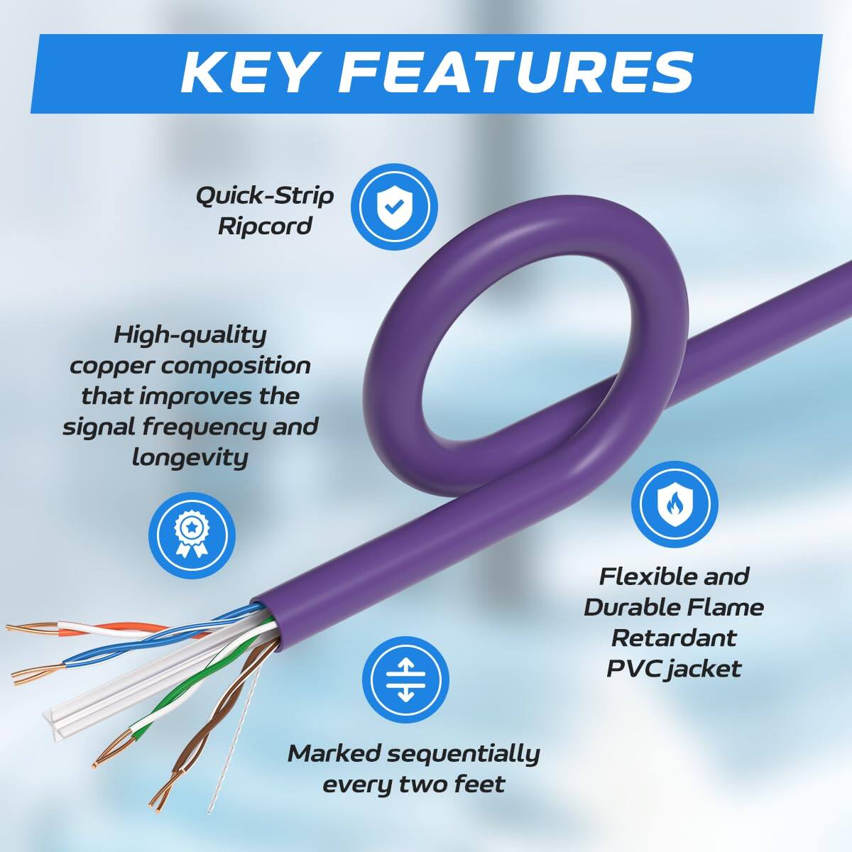 KEY FEATURES

- Quick-Strip Ripcord
- High-quality copper composition that improves the signal frequency and longevity
- Flexible and Durable Flame Retardant PVC jacket
- Marked sequentially every two feet