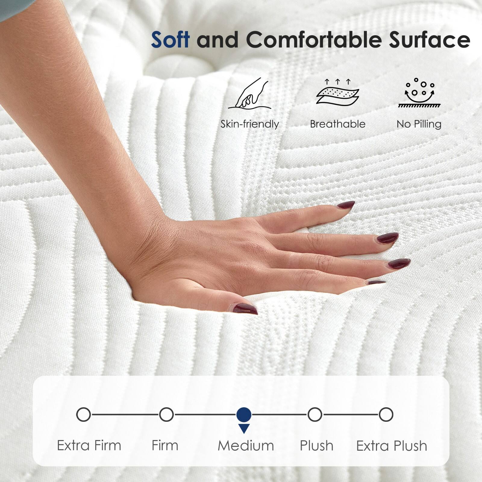 Soft and Comfortable Surface
- Skin-friendly
- Breathable
- No Pilling
Extra Firm | Firm | Medium | Plush | Extra Plush