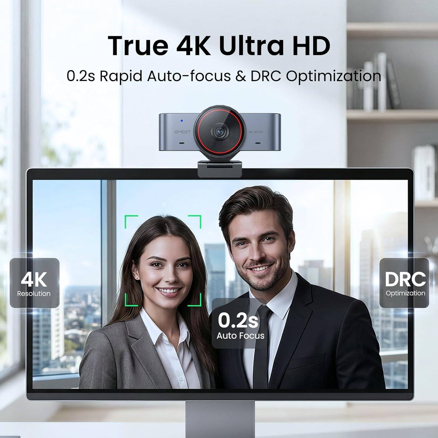 True 4K Ultra HD  
0.2s Rapid Auto-focus & DRC Optimization  
4K Resolution  
DRC Optimization  
0.2s Auto Focus