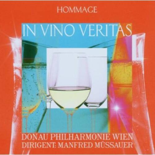 HOMMAGE  
IN VINO VERITAS  

DONAU PHILHARMONIE WIEN  
DIRIGENT: MANFRED MÜSSAUER