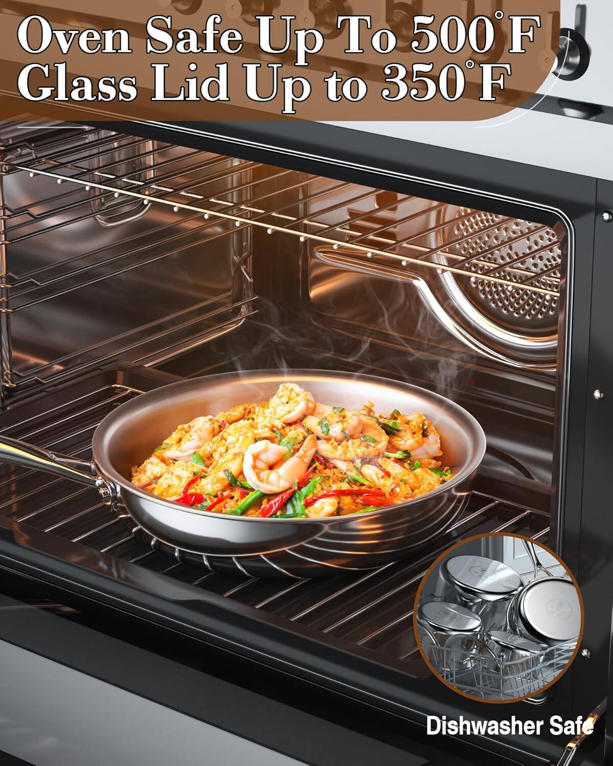 Oven Safe Up To 500°F  
Glass Lid Up to 350°F  
Dishwasher Safe