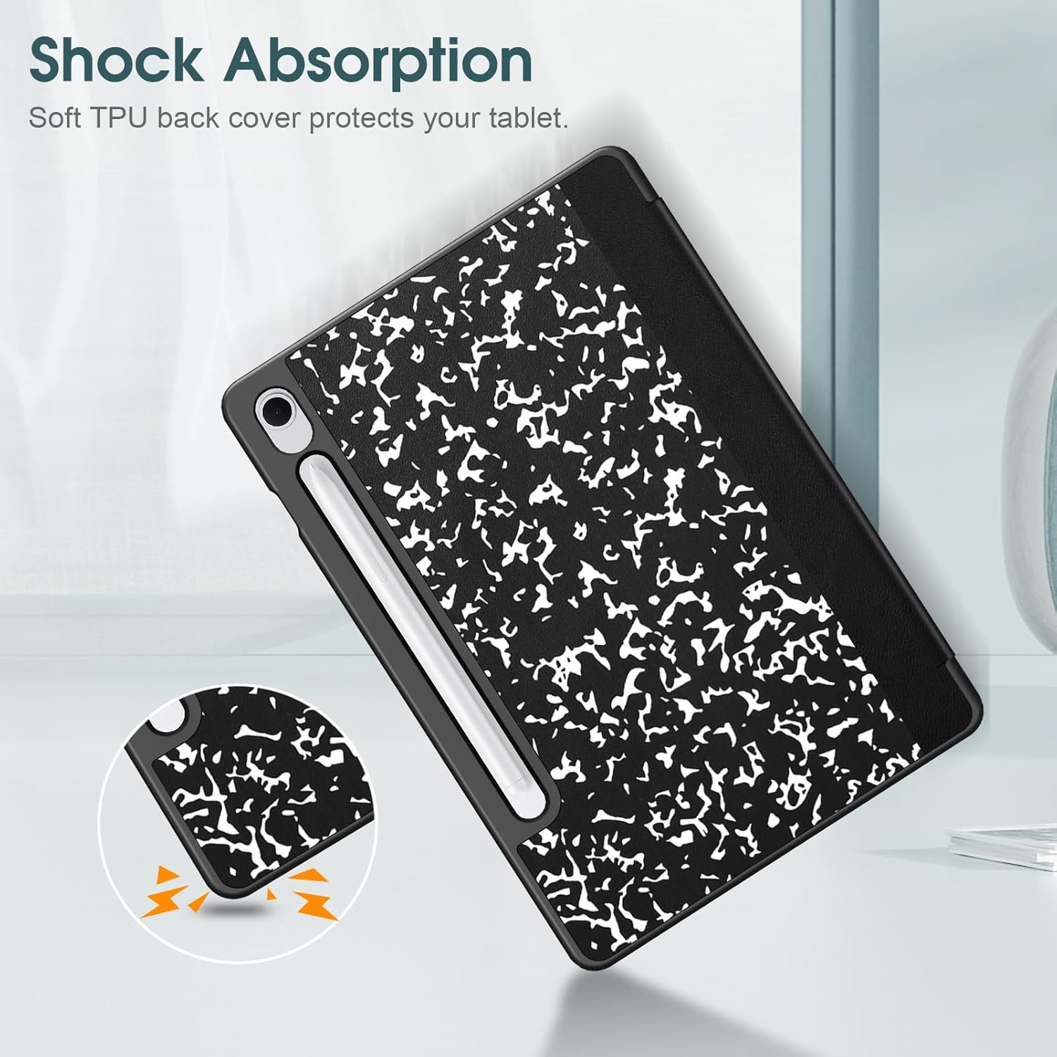 Shock Absorption  
Soft TPU back cover protects your tablet.