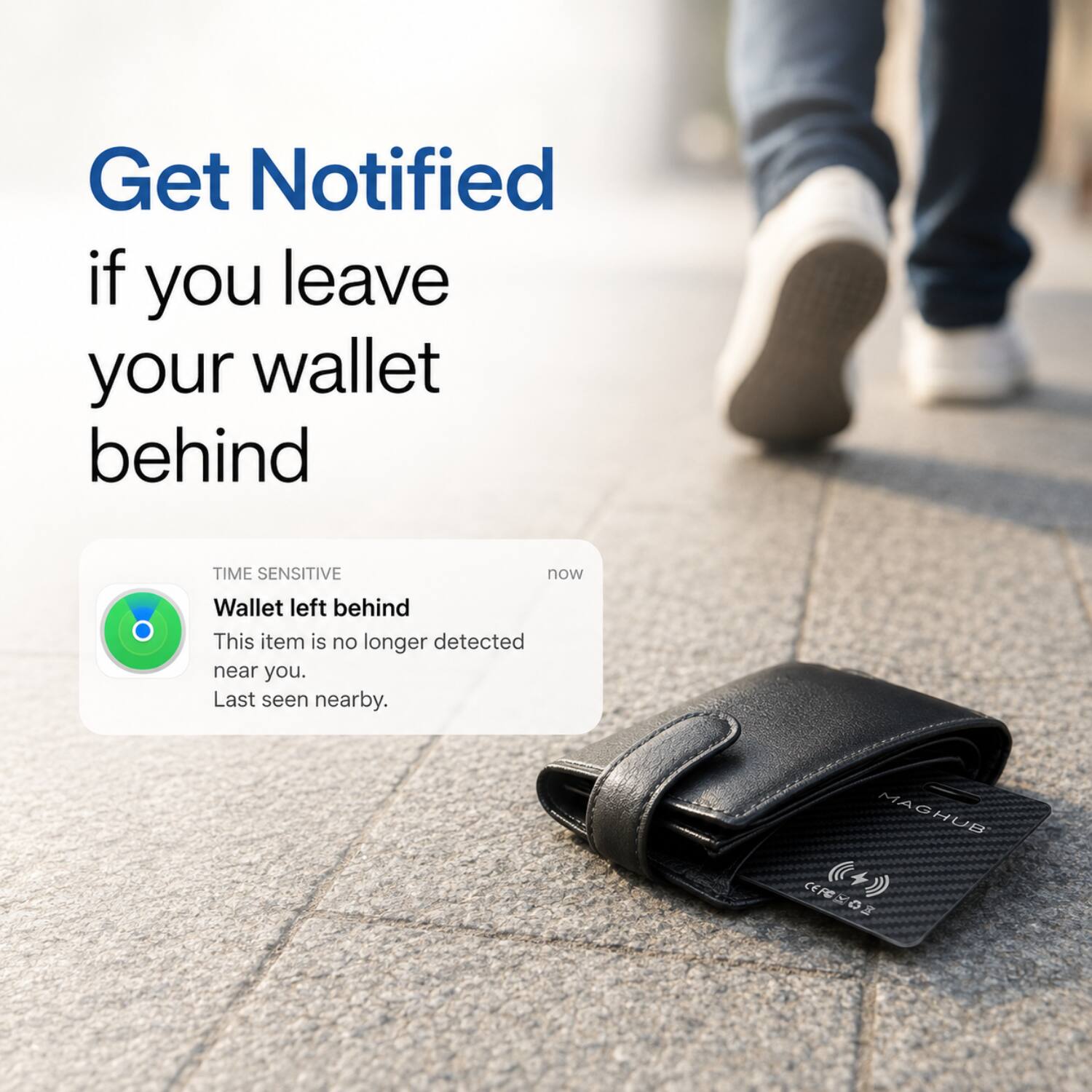 Get Notified if you leave your wallet behind

TIME SENSITIVE now

Wallet left behind

This item is no longer detected near you. Last seen nearby.

MAGHUB C2O