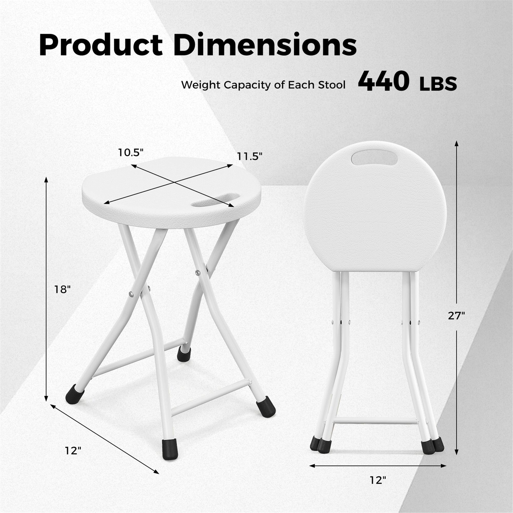 Product Dimensions  
Weight Capacity of Each Stool: 440 LBS  

- Seat Diameter: 10.5"  
- Seat Depth: 11.5"  
- Seat Height: 18"  
- Overall Height: 27"  
- Base Width: 12"  
- Base Depth: 12"