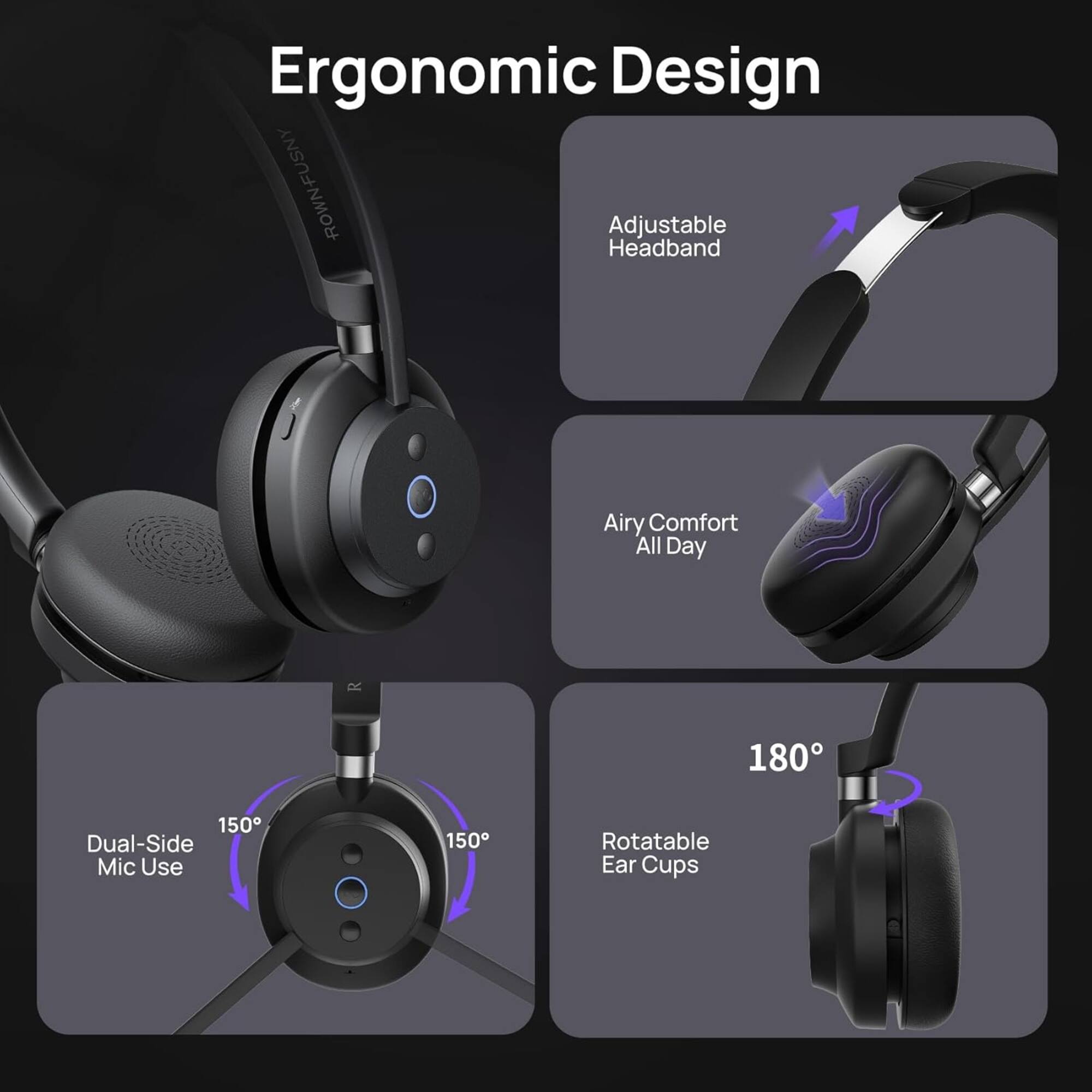 Ergonomic Design

- Adjustable Headband
- Airy Comfort All Day
- Dual-Side Mic Use (150°)
- Rotatable Ear Cups (180°)