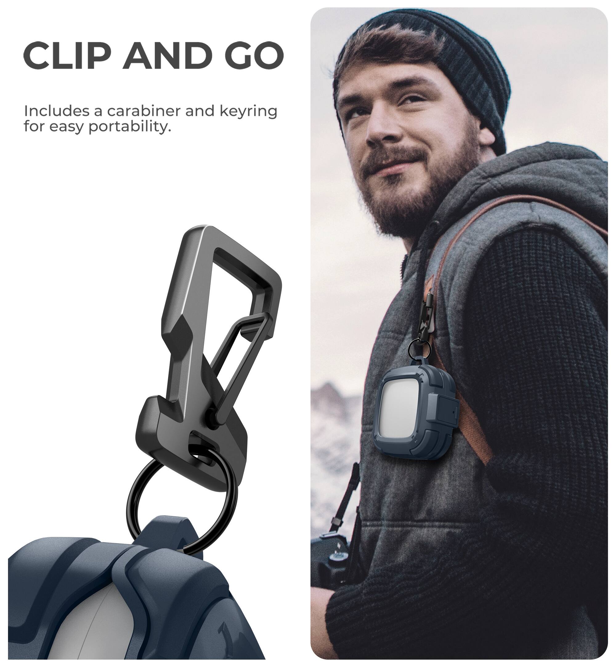 CLIP AND GO  
Includes a carabiner and keyring for easy portability.
