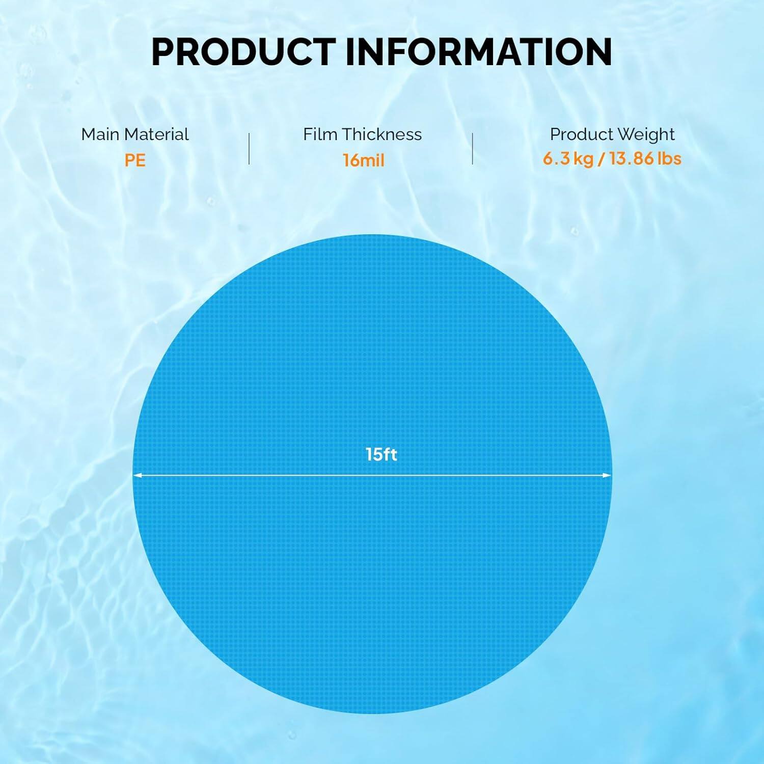 PRODUCT INFORMATION

Main Material: PE  
Film Thickness: 16mil  
Product Weight: 6.3 kg / 13.86 lbs  
15ft