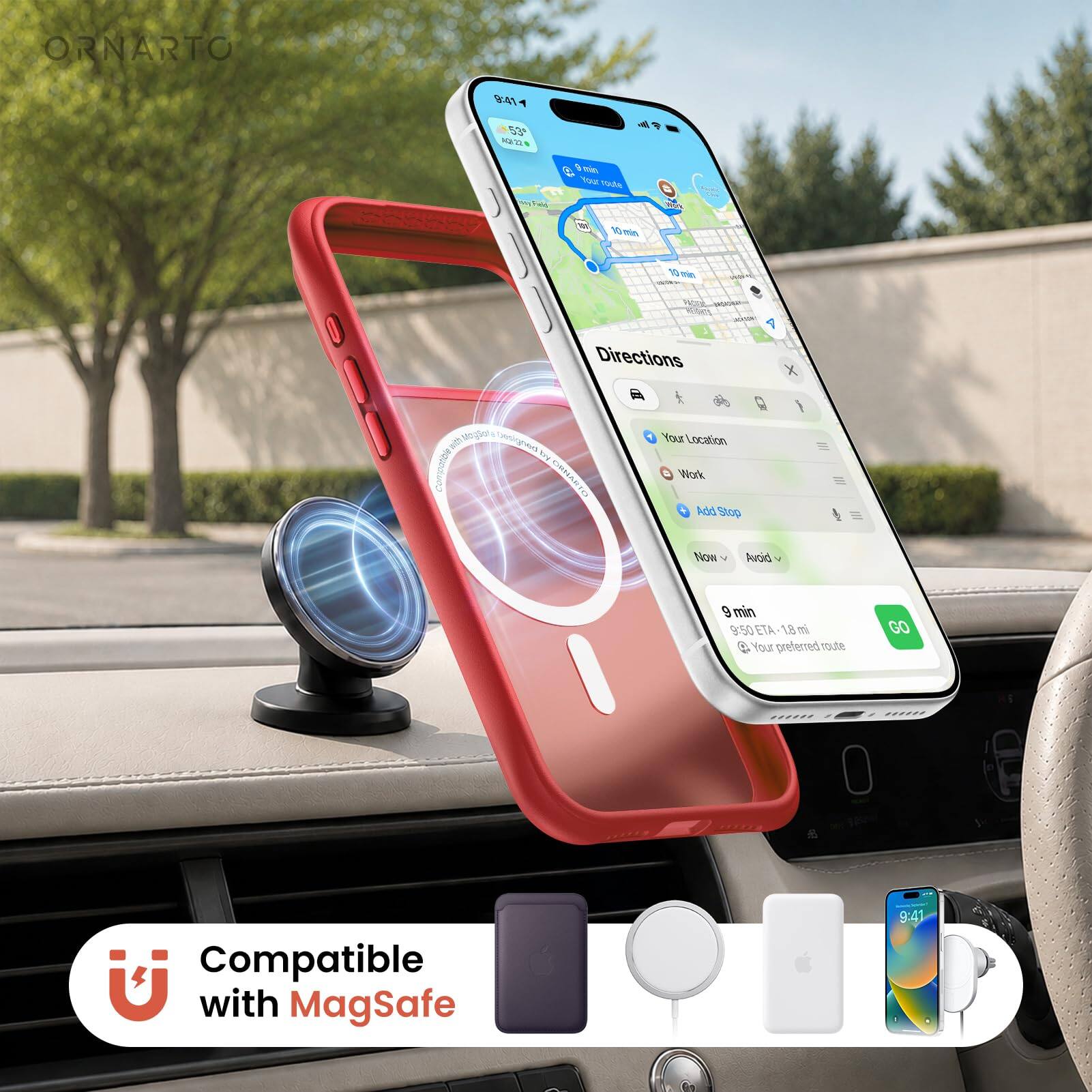 ORNARTO

9:41
53° 12/22

Field
min Your route
Mork
10 min
10 min

Directions
X
Compatible
HY ORNARTO
Your Location Work Add Stop
Now
Avoid
9 min 9:50 ETA 1.8 mi  Your preferred route
GO
Compatible with MagSafe

9:41