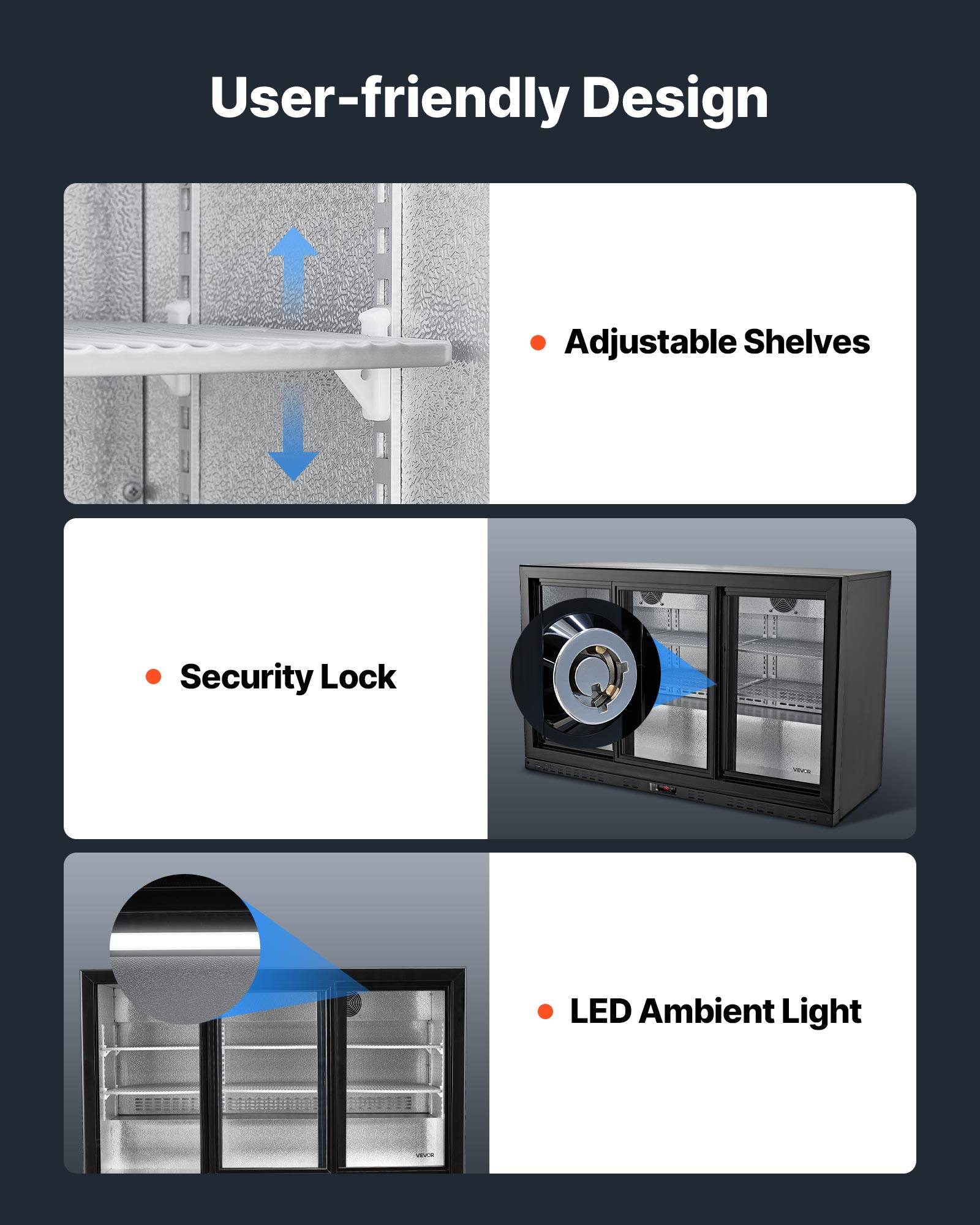 User-friendly Design  
- Adjustable Shelves  
- Security Lock  
- LED Ambient Light