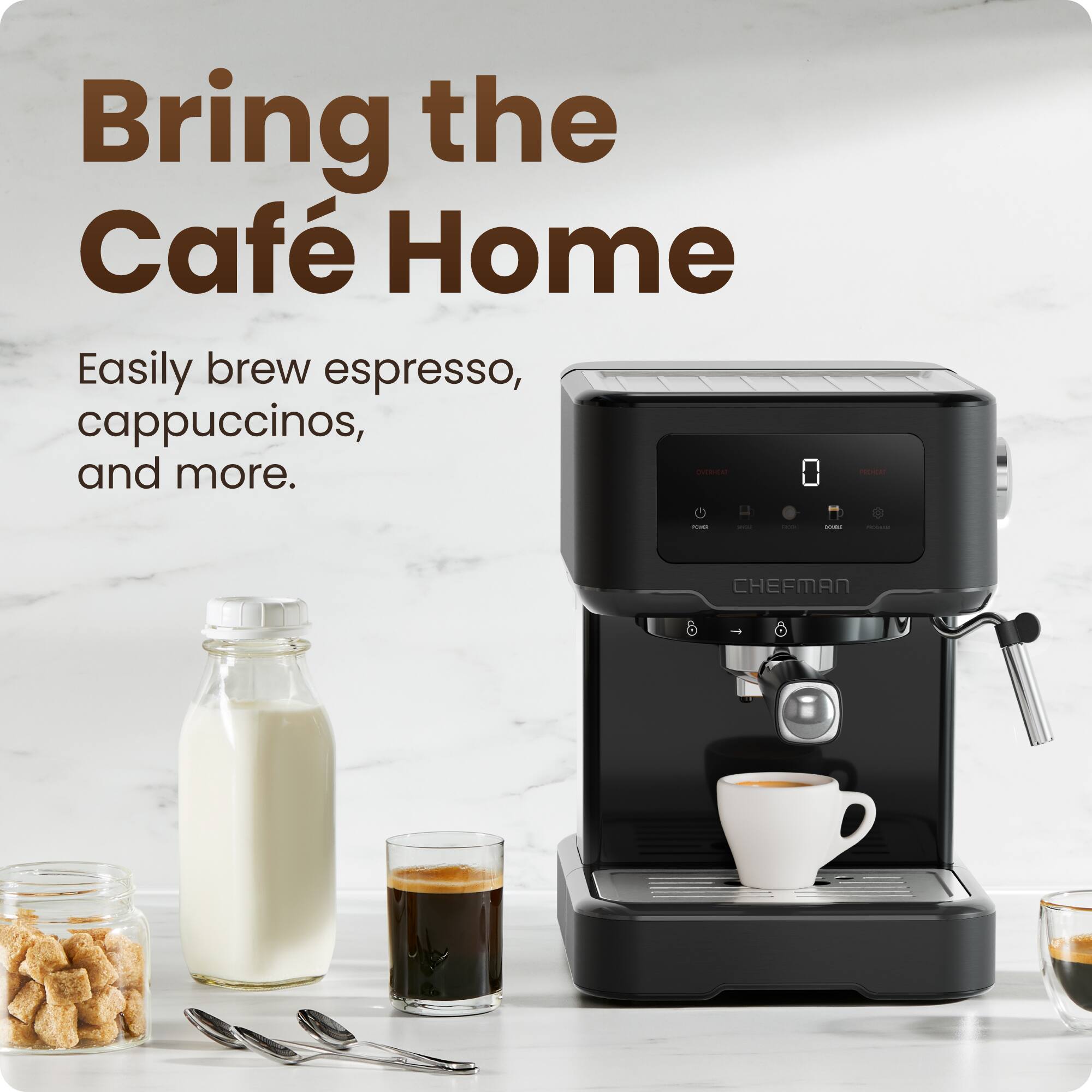 Bring the Café Home  
Easily brew espresso, cappuccinos, and more.
