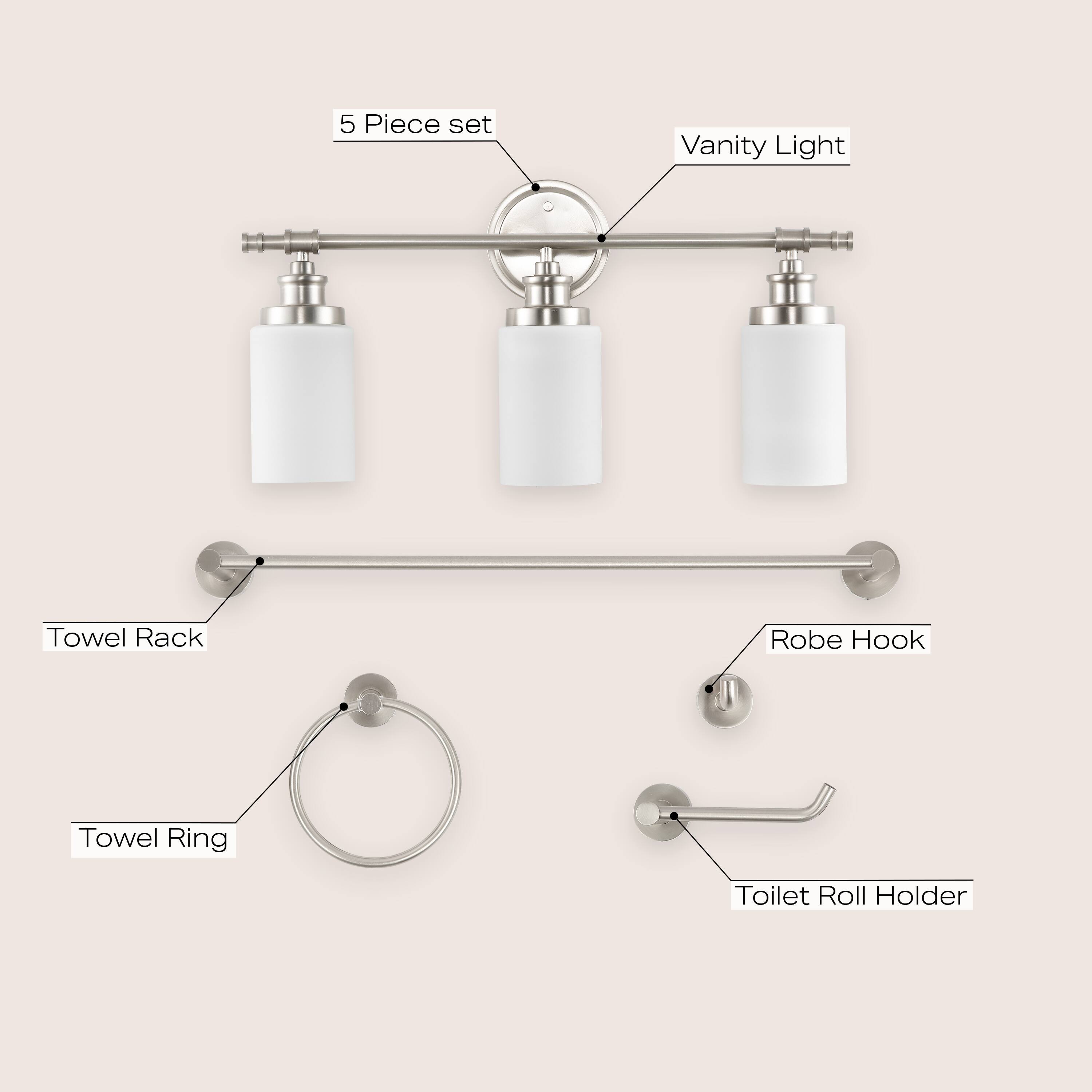 5 Piece set
- Vanity Light
- Towel Rack
- Robe Hook
- Towel Ring
- Toilet Roll Holder