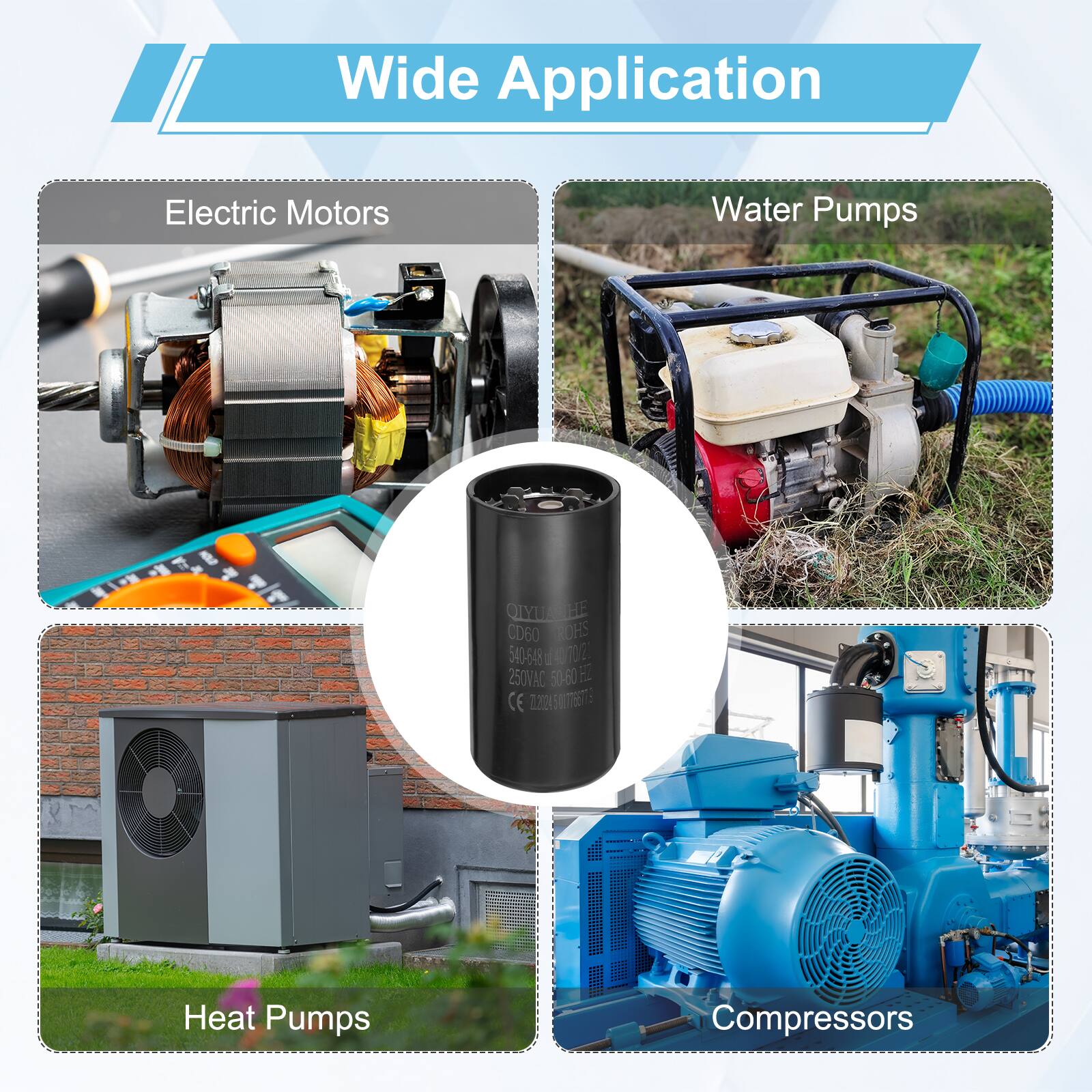 Wide Application  
Electric Motors  
Water Pumps  
OLYUATHE CD60 CHS 540-648 1 140002 250VAC 50-60 F CE 7.22450  
Heat Pumps  
Compressors