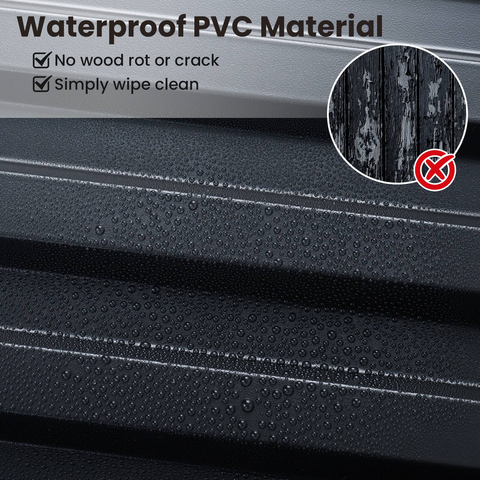 Waterproof PVC Material  
- No wood rot or crack  
- Simply wipe clean