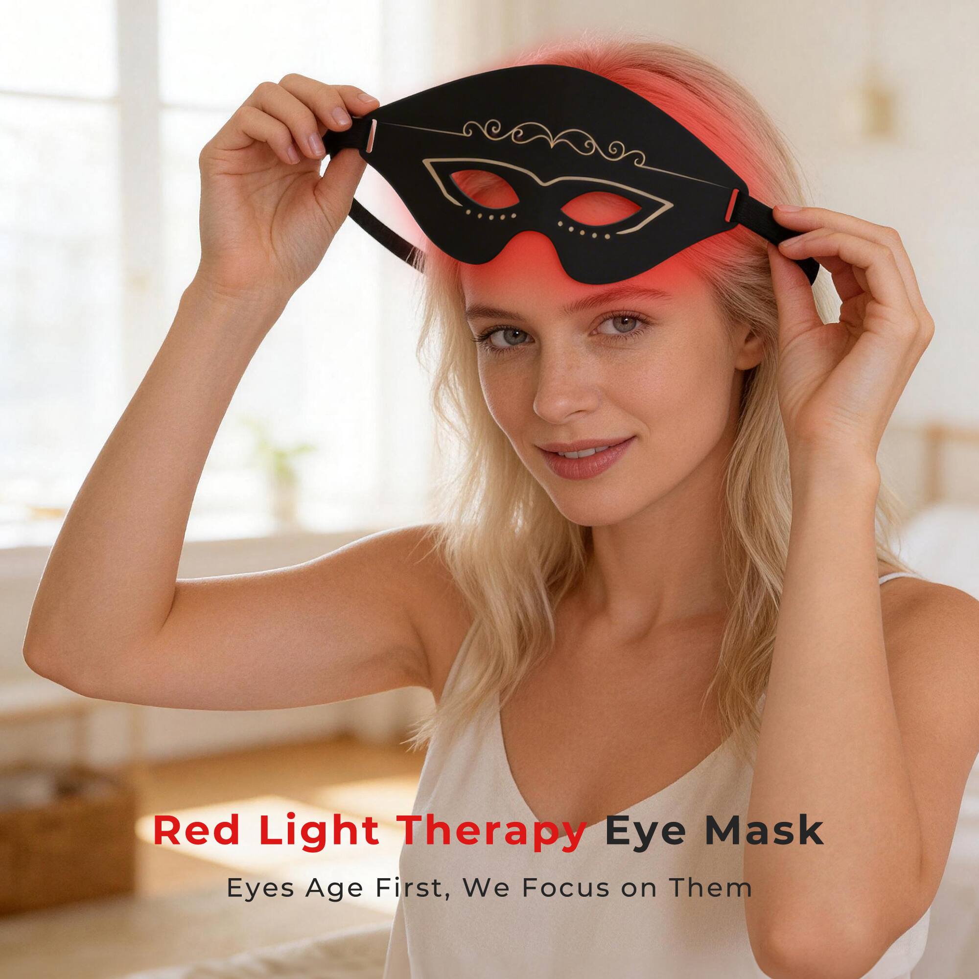 Red Light Therapy Eye Mask  
Eyes Age First, We Focus on Them