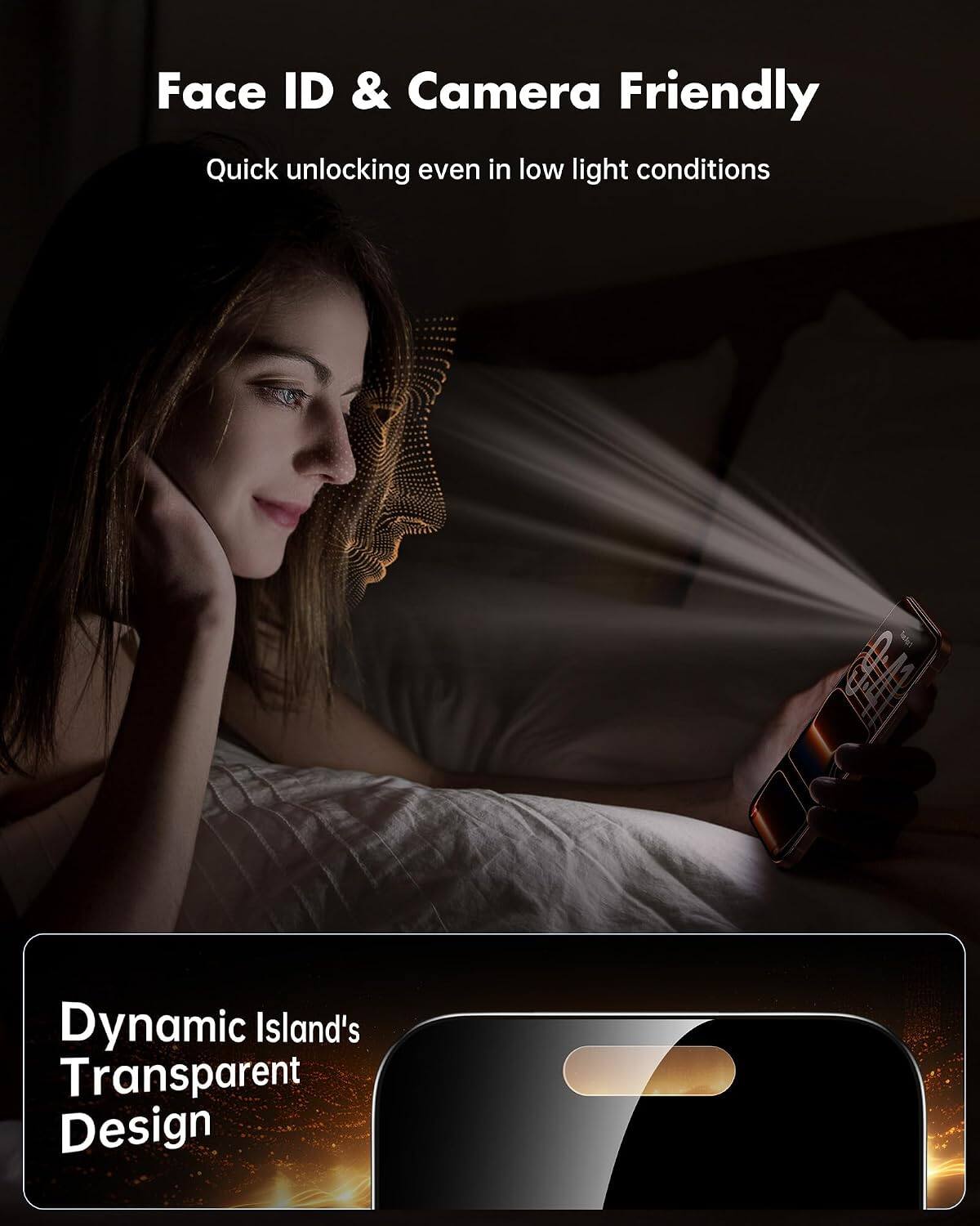 Face ID & Camera Friendly  
Quick unlocking even in low light conditions  

Dynamic Island's Transparent Design