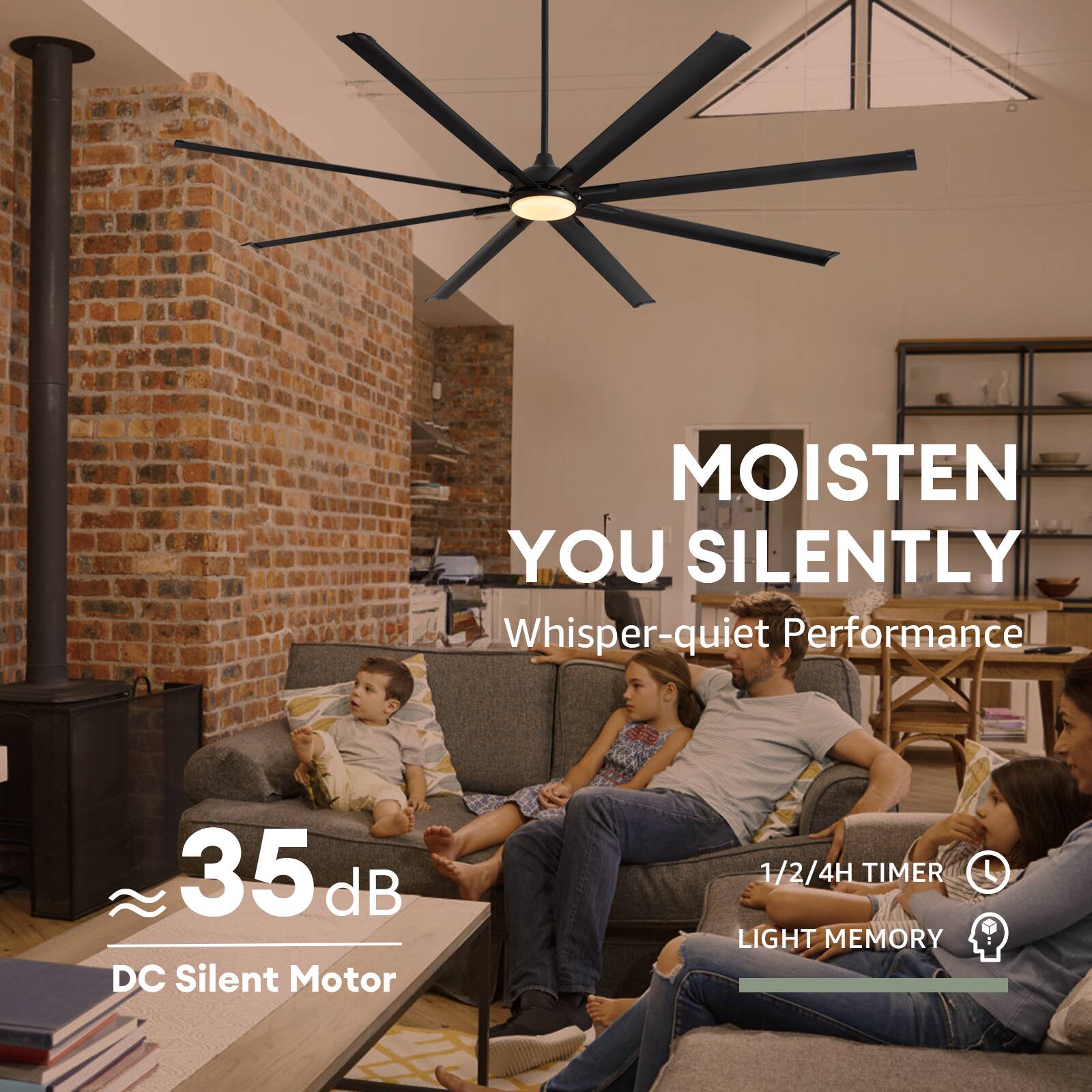 MOISTEN YOU SILENTLY  
Whisper-quiet Performance  

35 dB  
DC Silent Motor  

1/2/4H TIMER  
LIGHT MEMORY