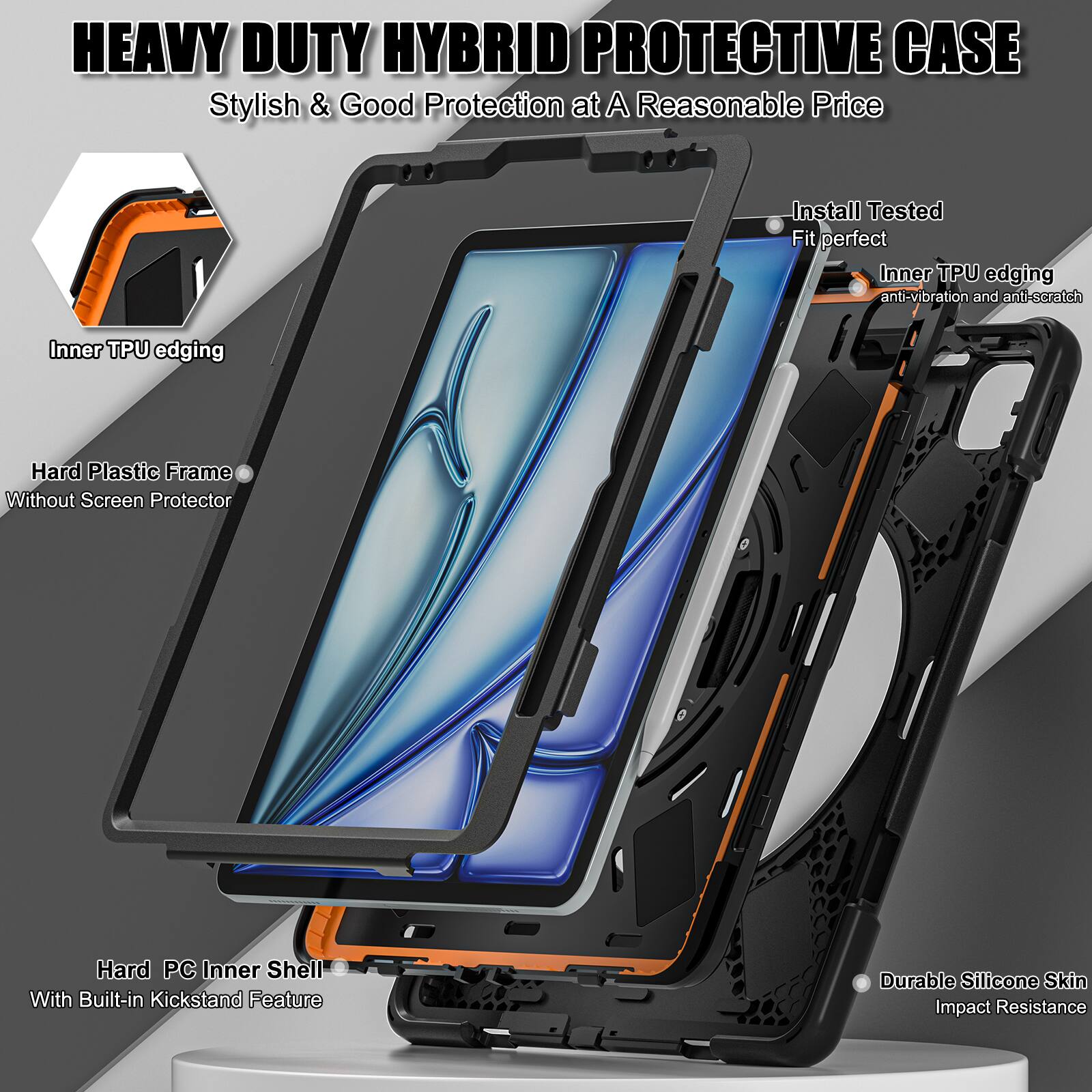 HEAVY DUTY HYBRID PROTECTIVE CASE  
Stylish & Good Protection at A Reasonable Price  

- Inner TPU edging  
- Hard Plastic Frame  
- Without Screen Protector  
- Hard PC Inner Shell  
- With Built-in Kickstand Feature  
- Durable Silicone Skin  
- Impact Resistance  

Install Tested  
Fit perfect  
Inner TPU edging  
anti-vibration and anti-scratch