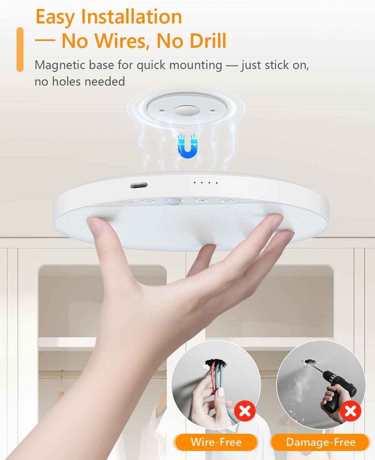 Easy Installation  
— No Wires, No Drill  
Magnetic base for quick mounting — just stick on, no holes needed  

Wire-Free  
Damage-Free