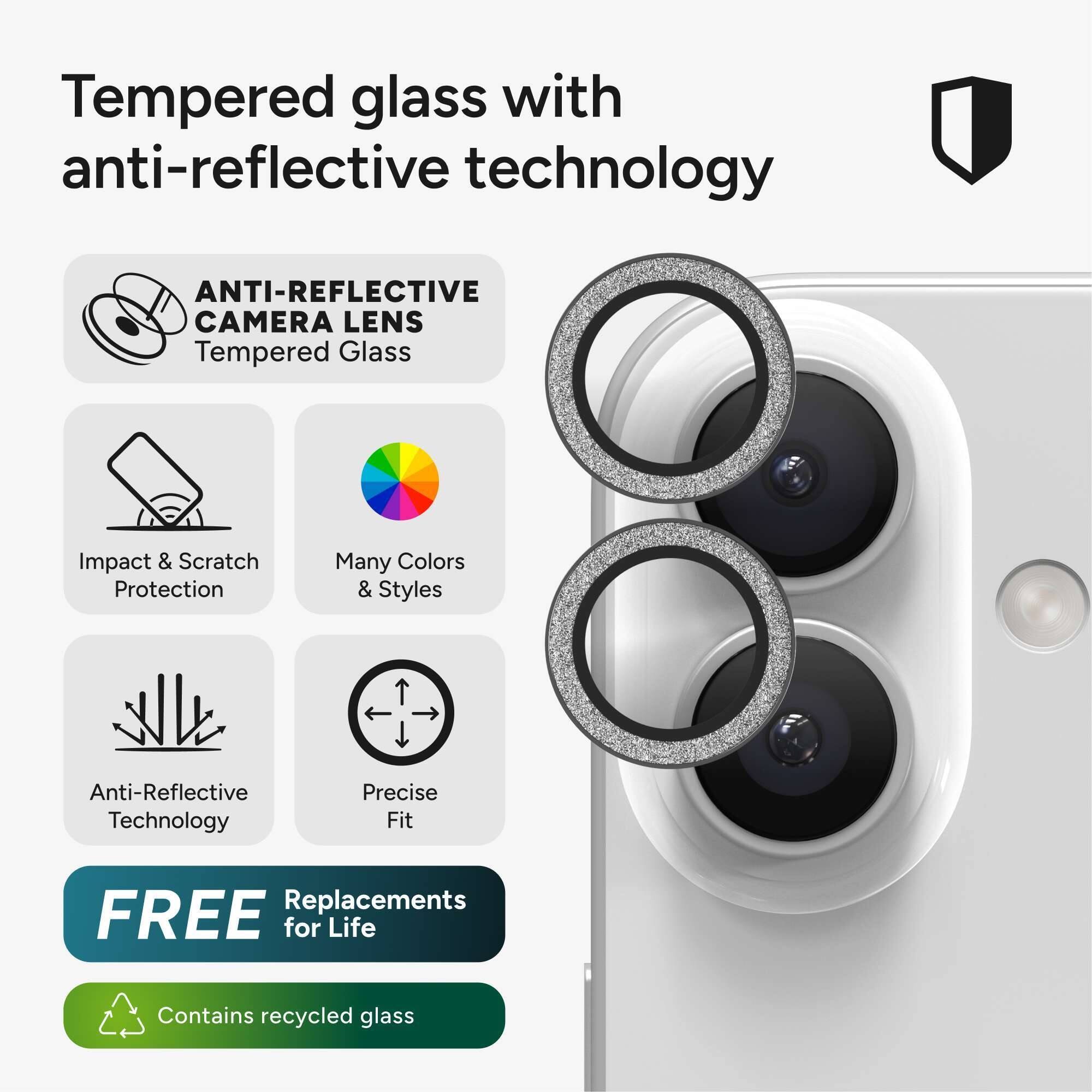 Tempered glass with anti-reflective technology

- ANTI-REFLECTIVE CAMERA LENS
- Tempered Glass
- Impact & Scratch Protection
- Many Colors & Styles
- Anti-Reflective Technology
- Precise Fit
- FREE Replacements for Life
- Contains recycled glass