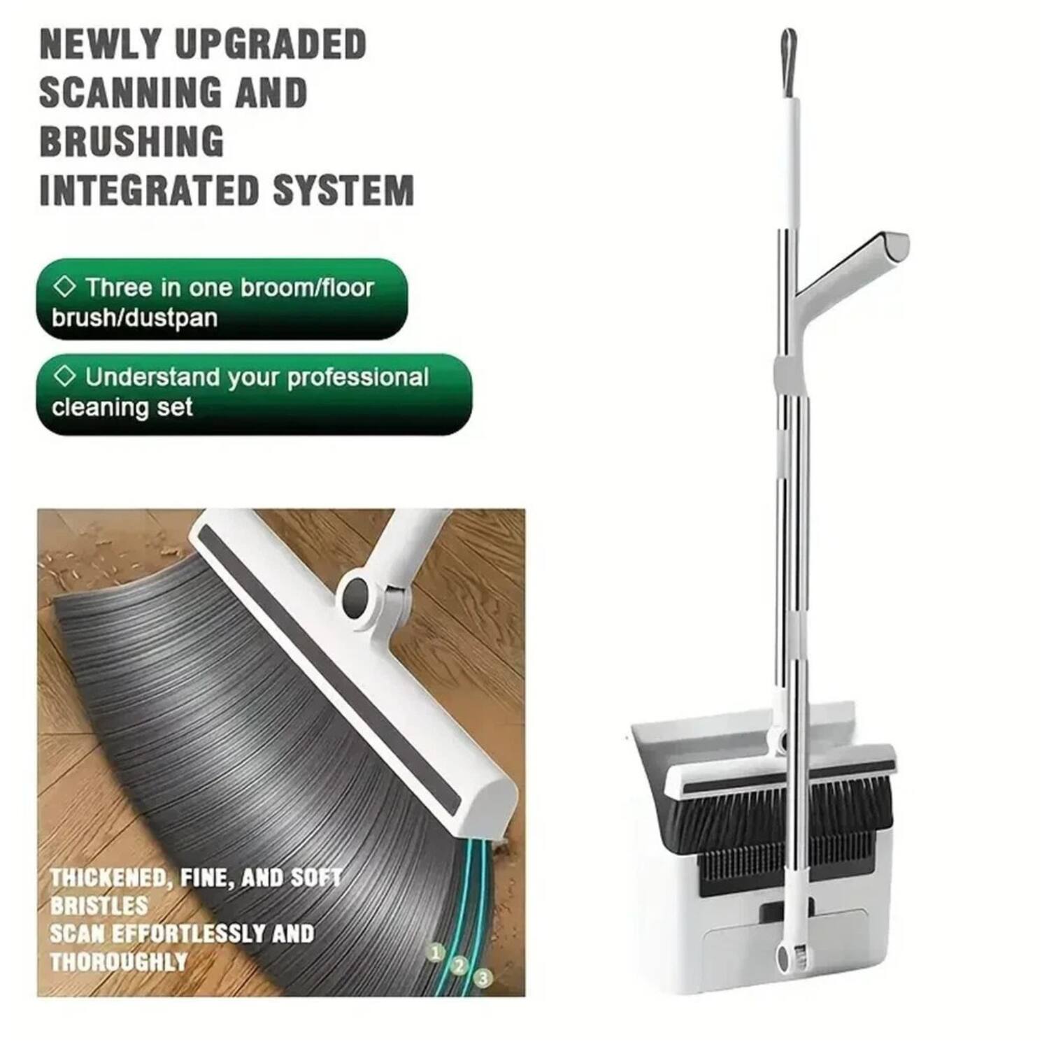 NEWLY UPGRADED SCANNING AND BRUSHING INTEGRATED SYSTEM

- Three in one broom/floor brush/dustpan
- Understand your professional cleaning set

THICKENED, FINE, AND SOFT BRISTLES SCAN EFFORTLESSLY AND THOROUGHLY