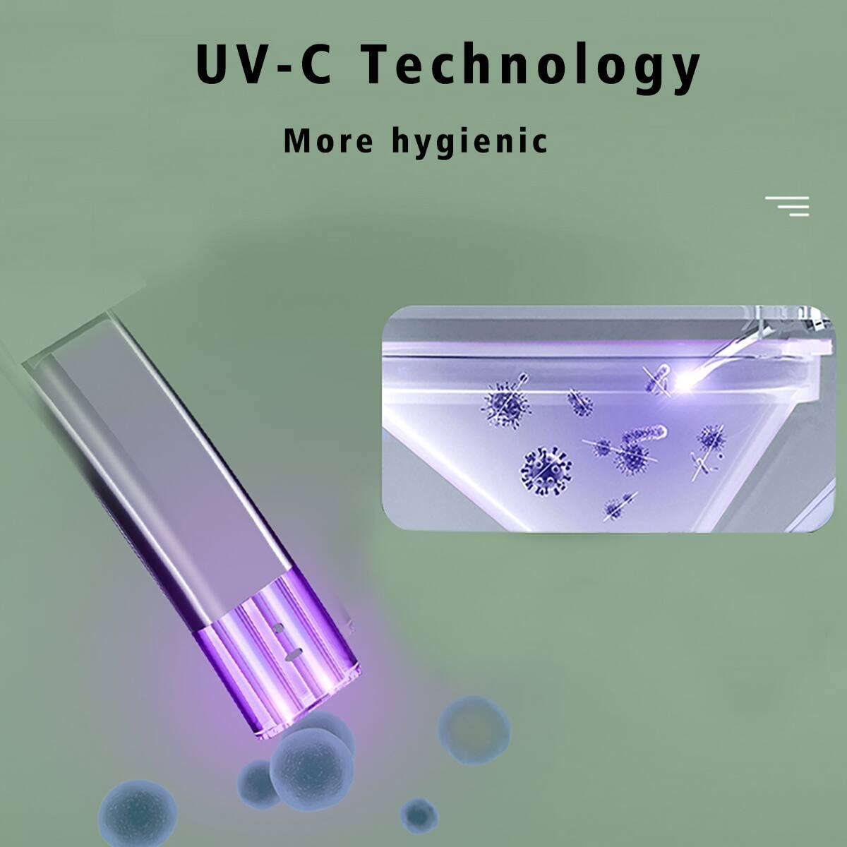 UV-C Technology  
More hygienic