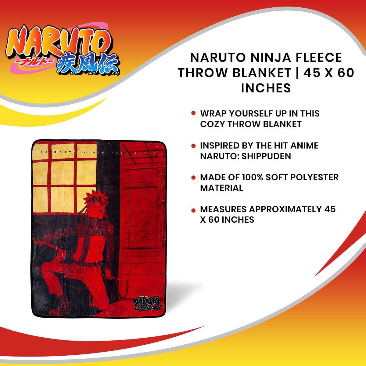 NARUTO NINJA FLEECE THROW BLANKET | 45 X 60 INCHES

- WRAP YOURSELF UP IN THIS COZY THROW BLANKET
- INSPIRED BY THE HIT ANIME NARUTO: SHIPPUDEN
- MADE OF 100% SOFT POLYESTER MATERIAL
- MEASURES APPROXIMATELY 45 X 60 INCHES