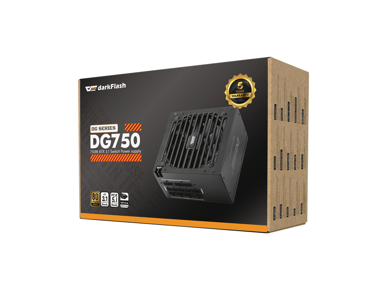 darkFlash  
5 YEARS WARRANTY  
DG SERIES DG750 750W ATX 3.1 Switch Power supply BUILT PROSE [SSOSS ********* State WHIGH WINT 80 PLUS GOLF Ready 3.1 ATE PCIE Ready 5.1 ITS PIDAZI - - Jakes  
DG  
Ditativersa COMICS  
Pycase Espanal  
LUGGES  
gonmest -  
MEDELOG