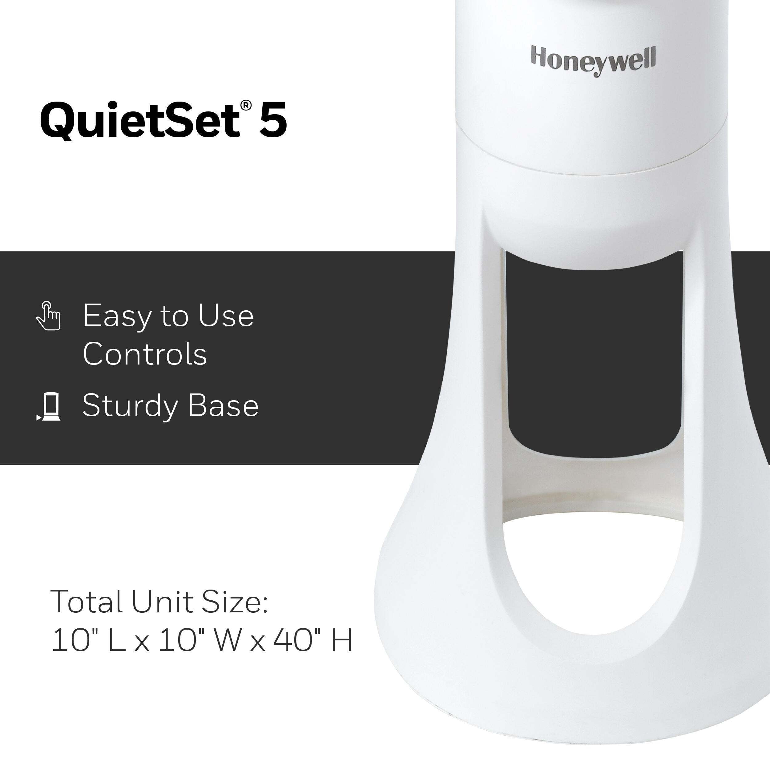 QuietSet 5 Honeywell Easy to Use Controls Sturdy Base Total Unit Size: 10" L x 10" W x 40" H