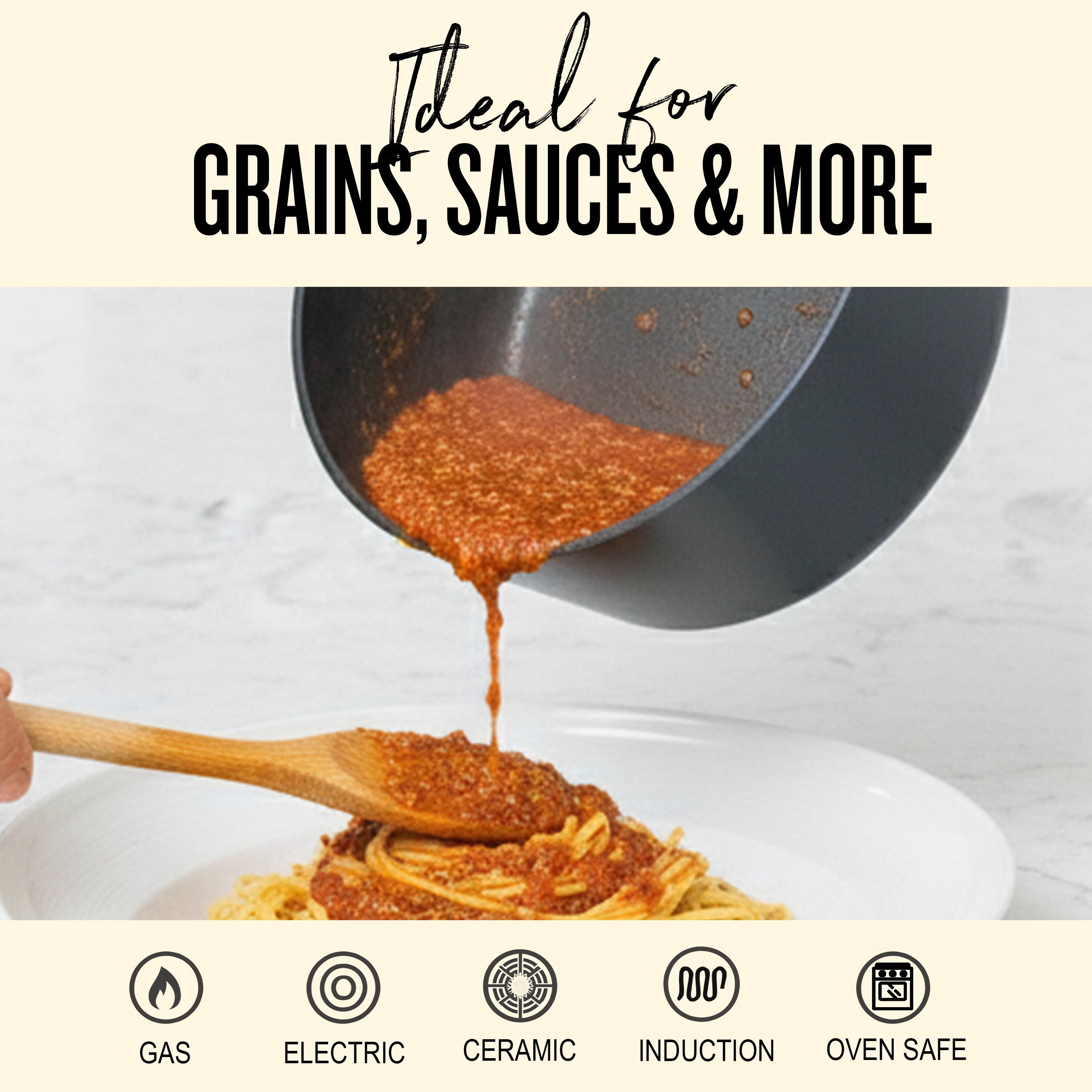 Ideal for GRAINS, SAUCES & MORE

GAS  
ELECTRIC  
CERAMIC  
INDUCTION  
OVEN SAFE