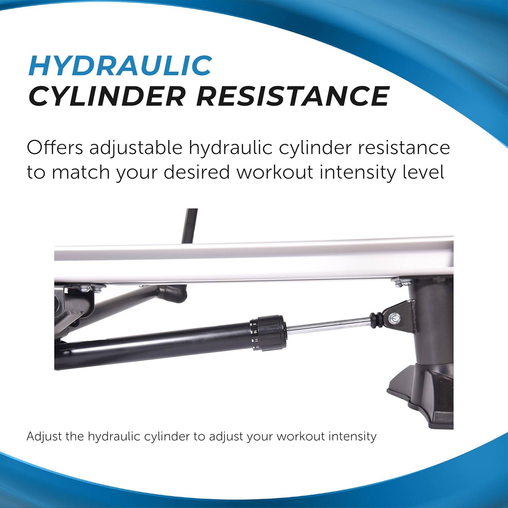 HYDRAULIC CYLINDER RESISTANCE

Offers adjustable hydraulic cylinder resistance to match your desired workout intensity level

Adjust the hydraulic cylinder to adjust your workout intensity