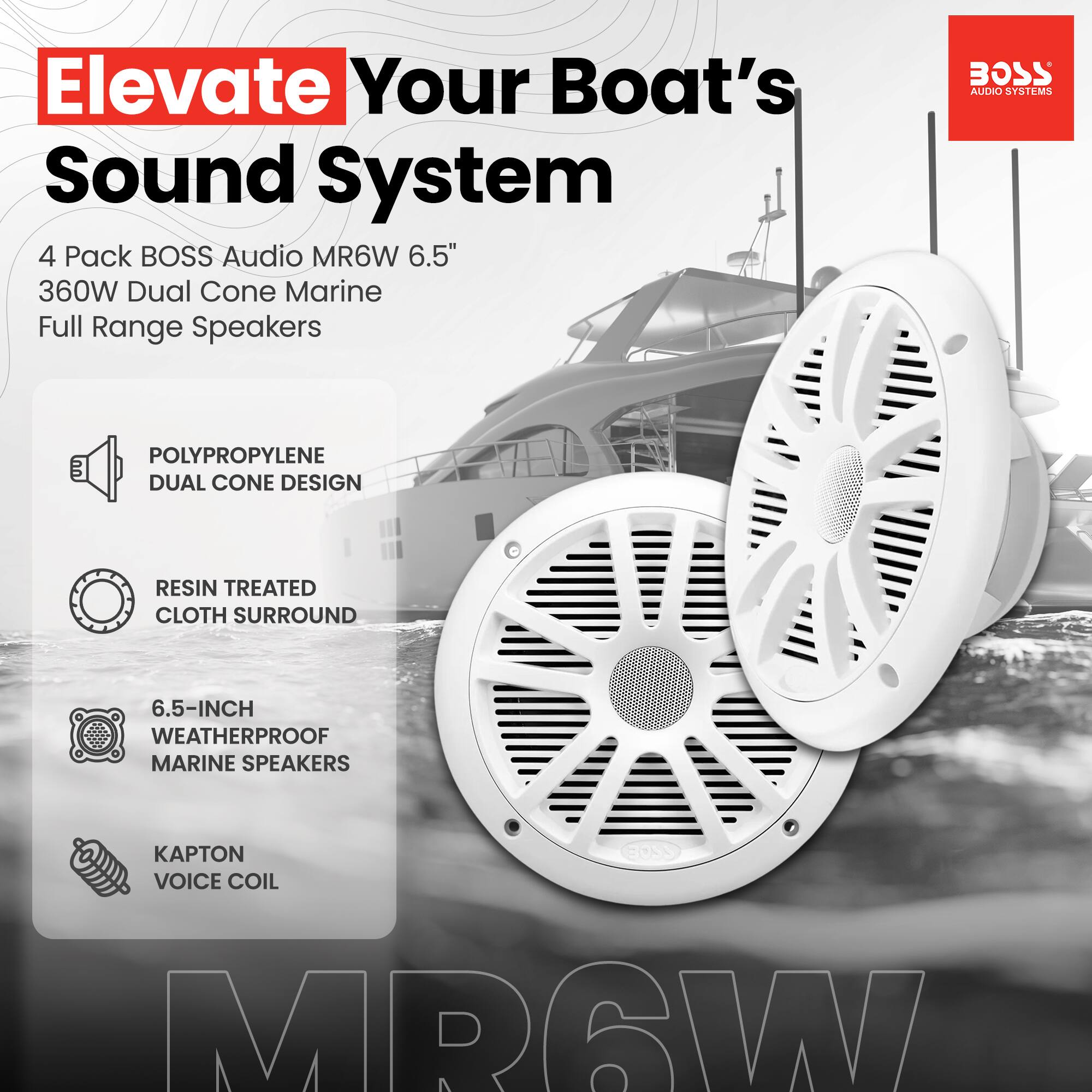 Elevate Your Boat's Sound System

4 Pack BOSS Audio MR6W 6.5" 360W Dual Cone Marine Full Range Speakers

- POLYPROPYLENE DUAL CONE DESIGN
- RESIN TREATED CLOTH SURROUND
- 6.5-INCH WEATHERPROOF MARINE SPEAKERS
- KAPTON VOICE COIL