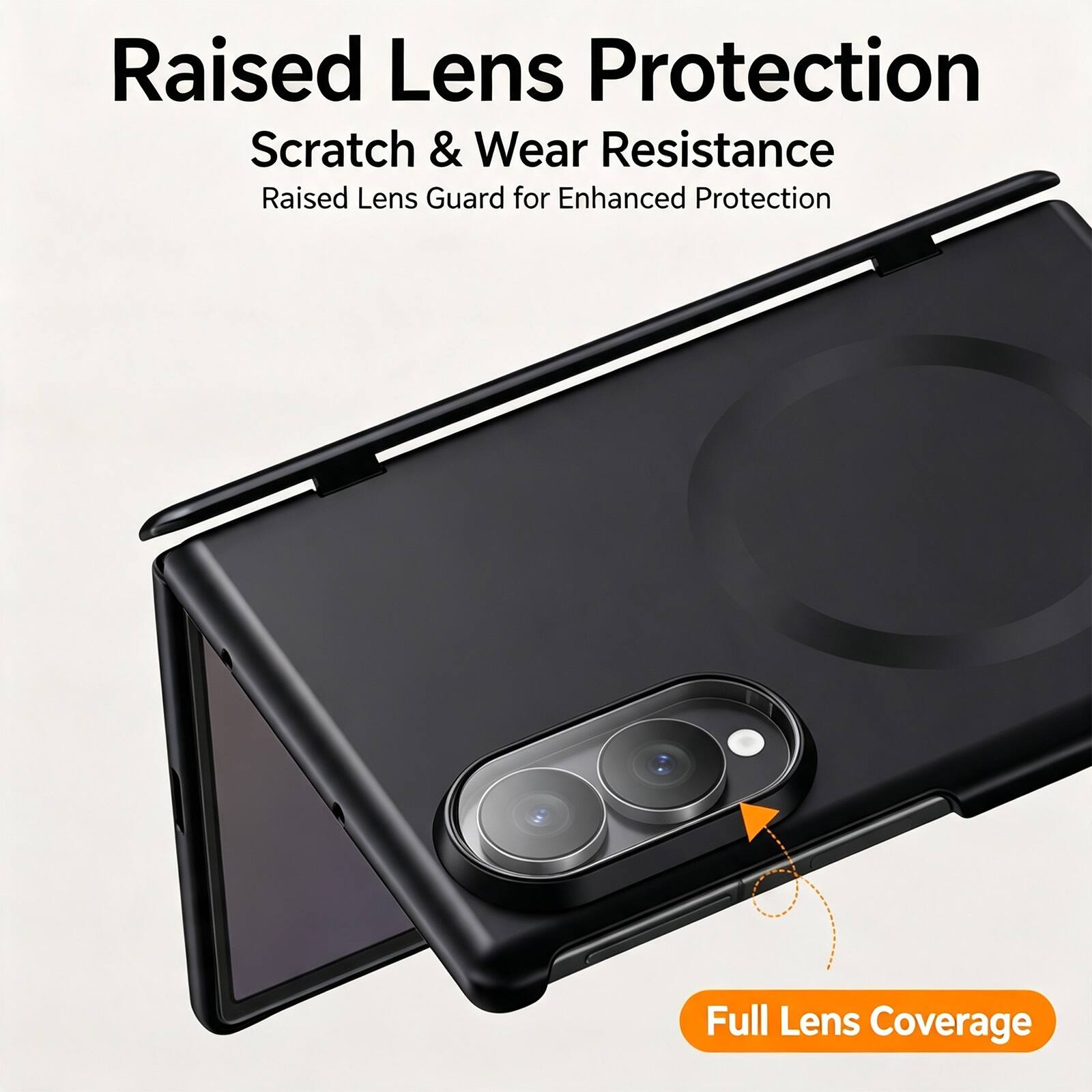 Raised Lens Protection  
Scratch & Wear Resistance  
Raised Lens Guard for Enhanced Protection  
Full Lens Coverage