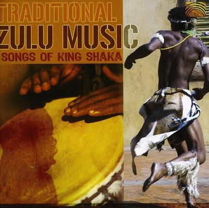 TRADITIONAL ZULU MUSIC
SONGS OF KING SHAKA