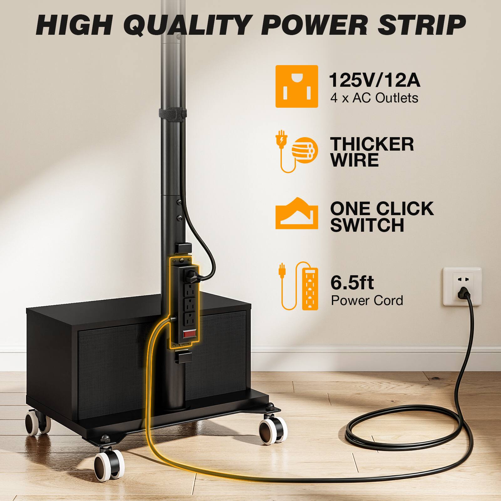 HIGH QUALITY POWER STRIP

125V/12A 4 x AC Outlets

THICKER WIRE

ONE CLICK SWITCH

6.5ft Power Cord