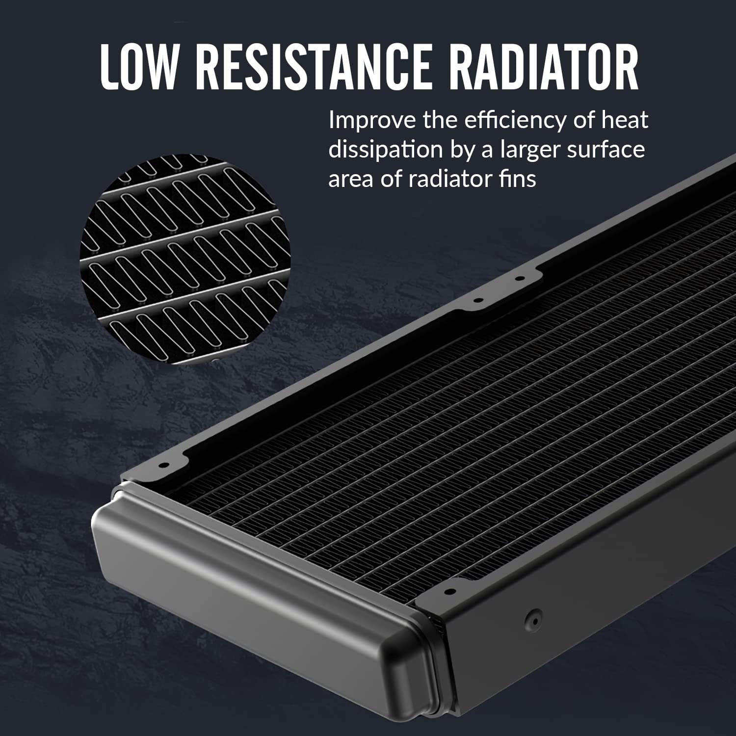 LOW RESISTANCE RADIATOR

Improve the efficiency of heat dissipation by a larger surface area of radiator fins