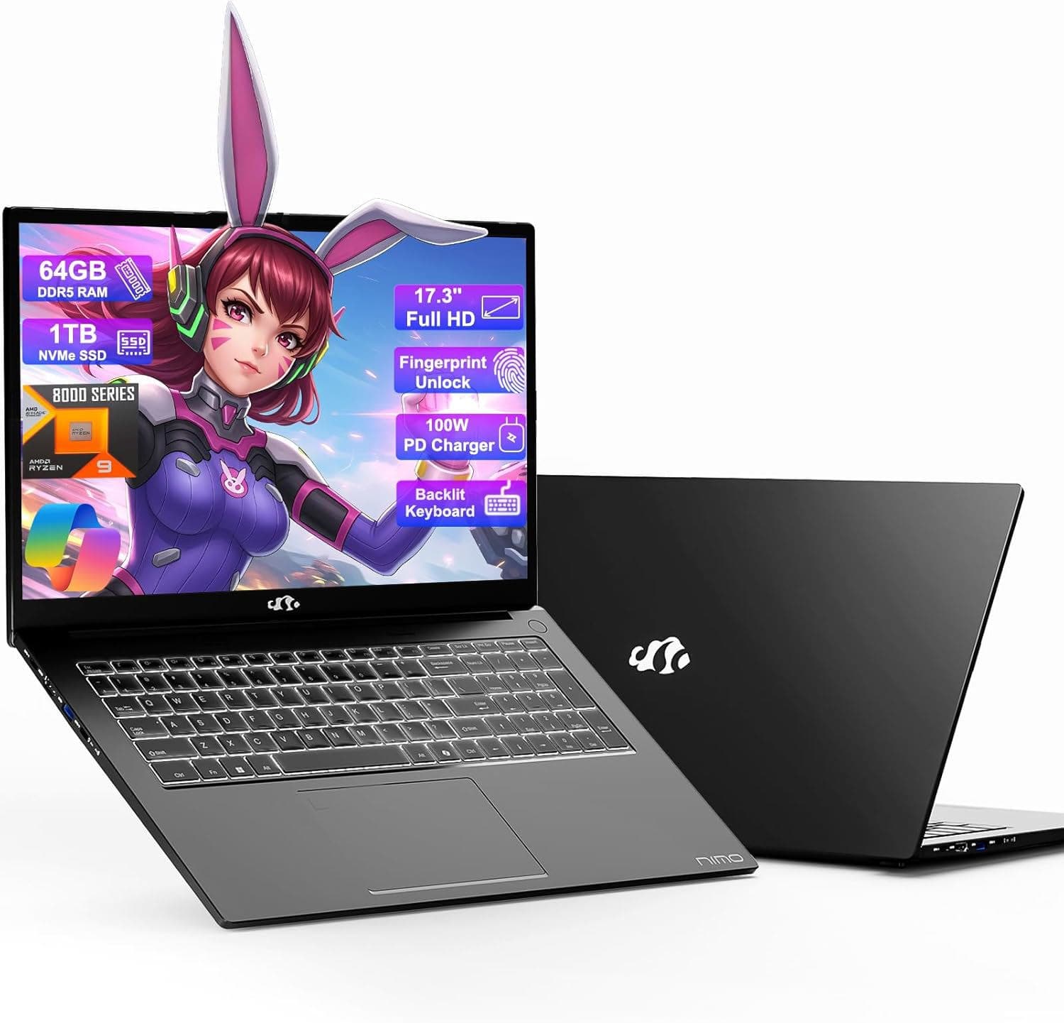 64GB DDR5 RAM
1TB NVMe SSD
8000 SERIES
17.3" Full HD
Fingerprint Unlock
100W PD Charger
Backlit Keyboard
AMD Ryzen
nimo