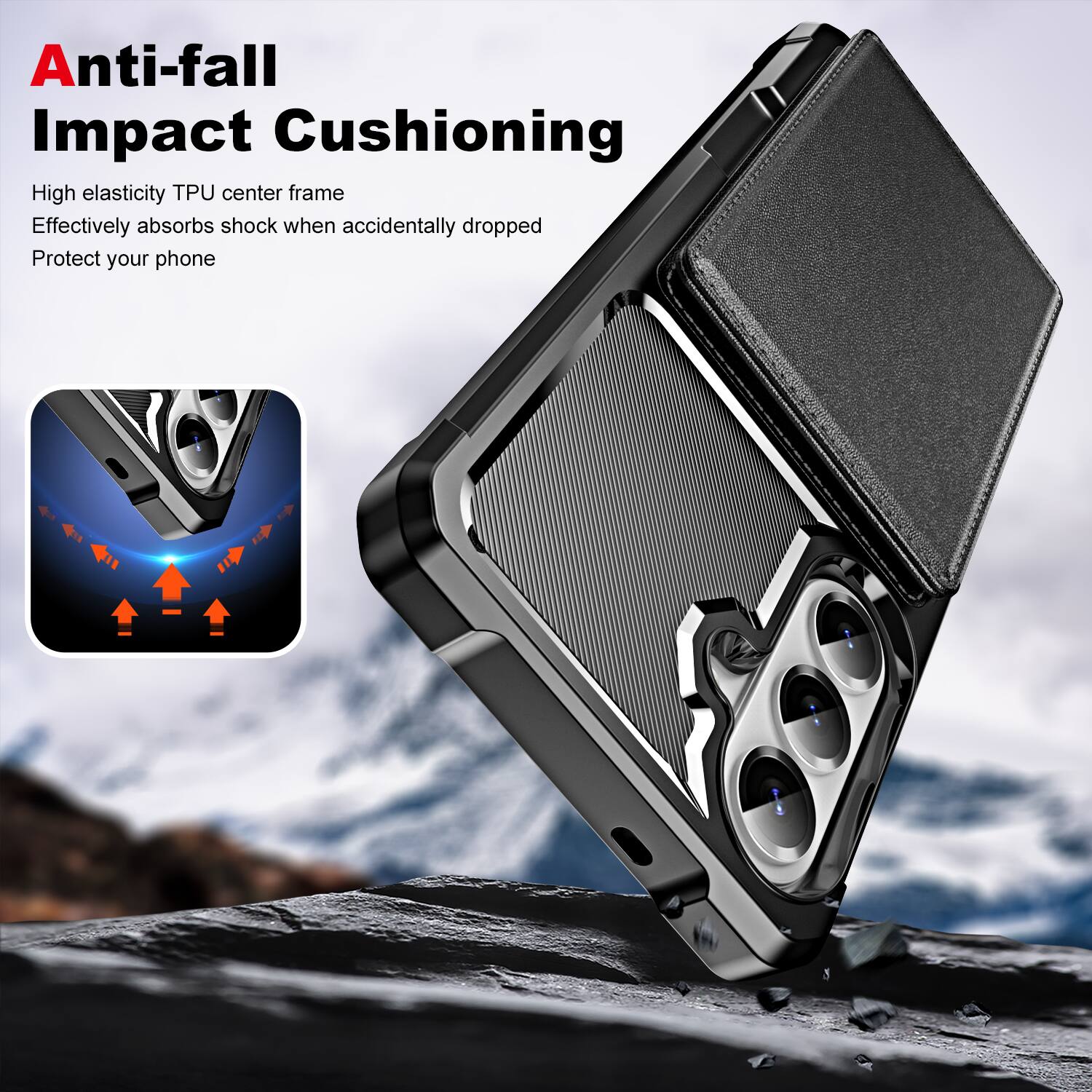 Anti-fall Impact Cushioning

High elasticity TPU center frame  
Effectively absorbs shock when accidentally dropped  
Protect your phone