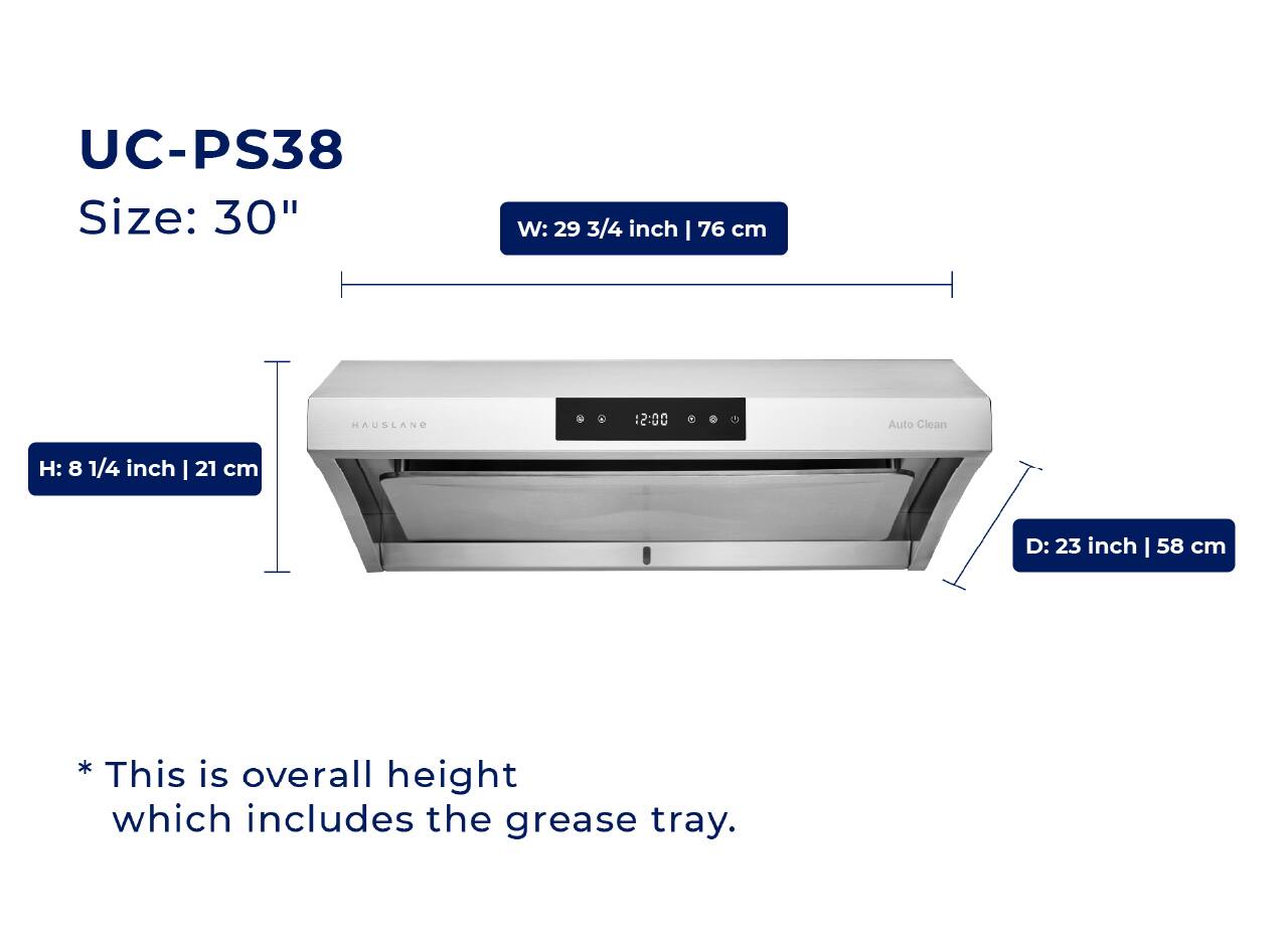 UC-PS38  
Size: 30"  
W: 29 3/4 inch | 76 cm  
H: 8 1/4 inch | 21 cm  
D: 23 inch | 58 cm  

* This is overall height which includes the grease tray.